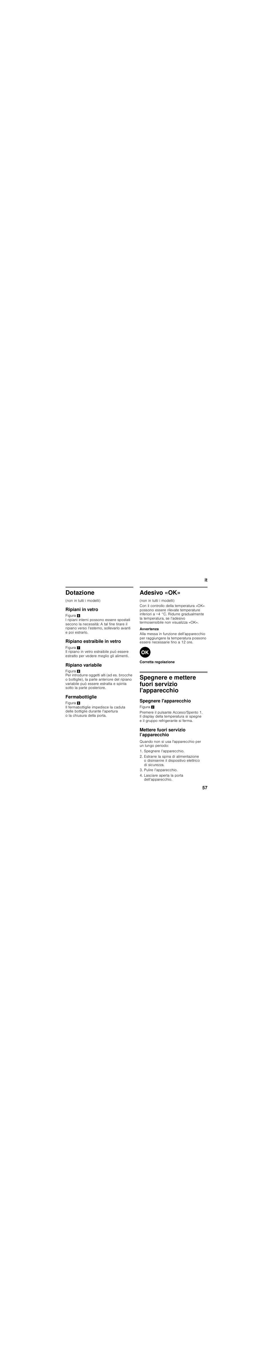 Dotazione, Ripiani in vetro, Ripiano estraibile in vetro | Ripiano variabile, Fermabottiglie, Adesivo «ok, Spegnere e mettere fuori servizio l'apparecchio, Spegnere l'apparecchio, Mettere fuori servizio l’apparecchio, Spegnere l’apparecchio | Bosch KIR81AF30 Réfrigérateur intégrable Premium Fixation de porte à pantographe User Manual | Page 57 / 81