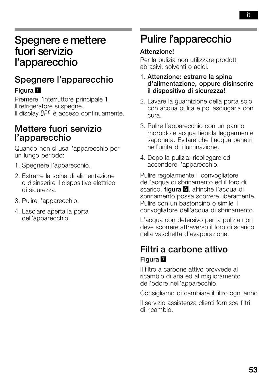 Spegnere e mettere fuori servizio, L’apparecchio, Pulire l’apparecchio | Spegnere e mettere fuori servizio l’apparecchio, Spegnere l’apparecchio, Mettere fuori servizio l’apparecchio, Filtri a carbone attivo | Bosch KSW38940 Cave à vin de vieillissement Premium Luxe User Manual | Page 53 / 74