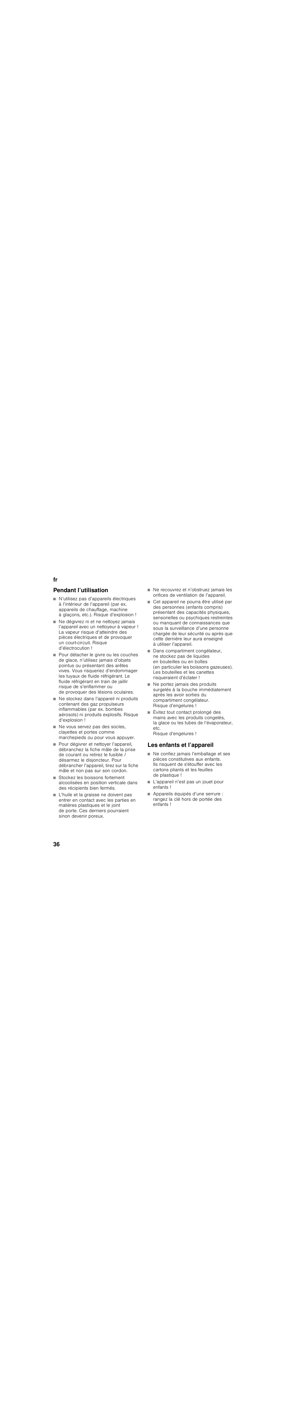 Pendant l’utilisation, Les enfants et l’appareil, L’appareil n’est pas un jouet pour enfants | Fr 36 pendant l’utilisation | Bosch KIL18V20FF Réfrigérateur intégrable Confort Fixation de porte par glissières User Manual | Page 36 / 85