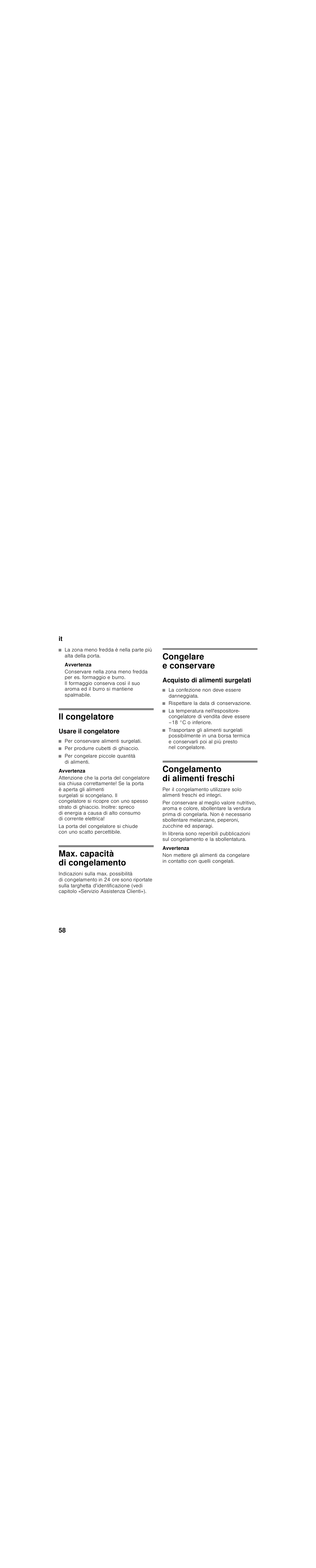 Avvertenza, Il congelatore, Usare il congelatore | Per conservare alimenti surgelati, Per produrre cubetti di ghiaccio, Per congelare piccole quantità di alimenti, Max. capacità di congelamento, Congelare e conservare, Acquisto di alimenti surgelati, La confezione non deve essere danneggiata | Bosch KIL18V20FF Réfrigérateur intégrable Confort Fixation de porte par glissières User Manual | Page 58 / 85