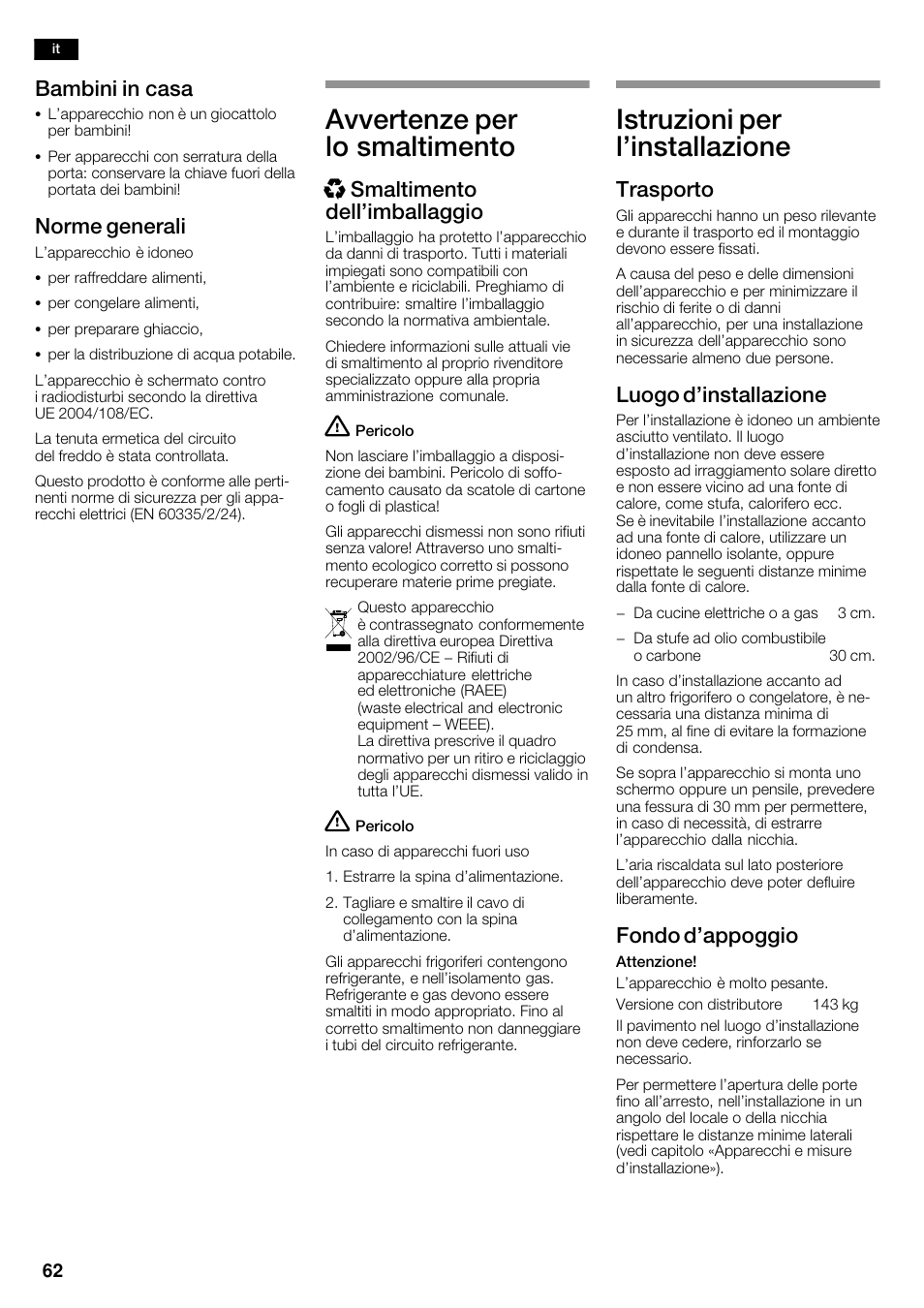 Avvertenze per lo smaltimento, Istruzioni per l'installazione, Bambini in casa | Norme generali, Xsmaltimento dell'imballaggio, Trasporto, Luogo d'installazione, Fondo d'appoggio | Bosch KAD62V40 Réfrigérateur-congélateur américain Confort User Manual | Page 62 / 119