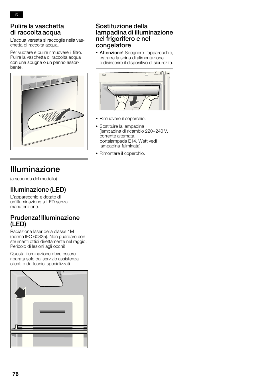 Illuminazione, Pulire la vaschetta di raccolta acqua, Illuminazione (led) | Prudenza! illuminazione (led) | Bosch KAD62V40 Réfrigérateur-congélateur américain Confort User Manual | Page 76 / 119