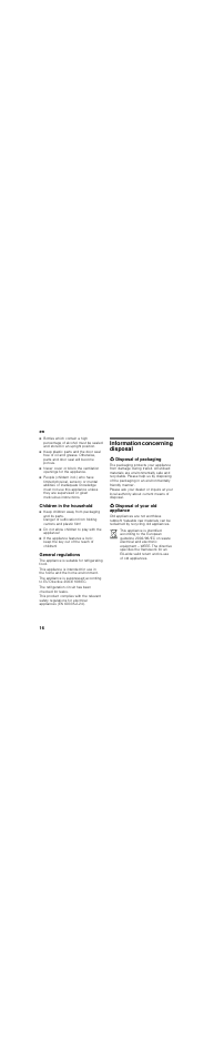 Children in the household, Do not allow children to play with the appliance, General regulations | Information concerning disposal, Disposal of packaging, Disposal of your old appliance | Bosch KIR18V20FF Réfrigérateur intégrable Confort Fixation de porte par glissières User Manual | Page 16 / 63