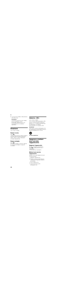 Avvertenza, Dotazione, Ripiani in vetro | Ripiano bottiglie, Adesivo «ok, Spegnere e mettere fuori servizio l'apparecchio, Spegnere l’apparecchio, Mettere fuori servizio l’apparecchio | Bosch KIR18V20FF Réfrigérateur intégrable Confort Fixation de porte par glissières User Manual | Page 44 / 63