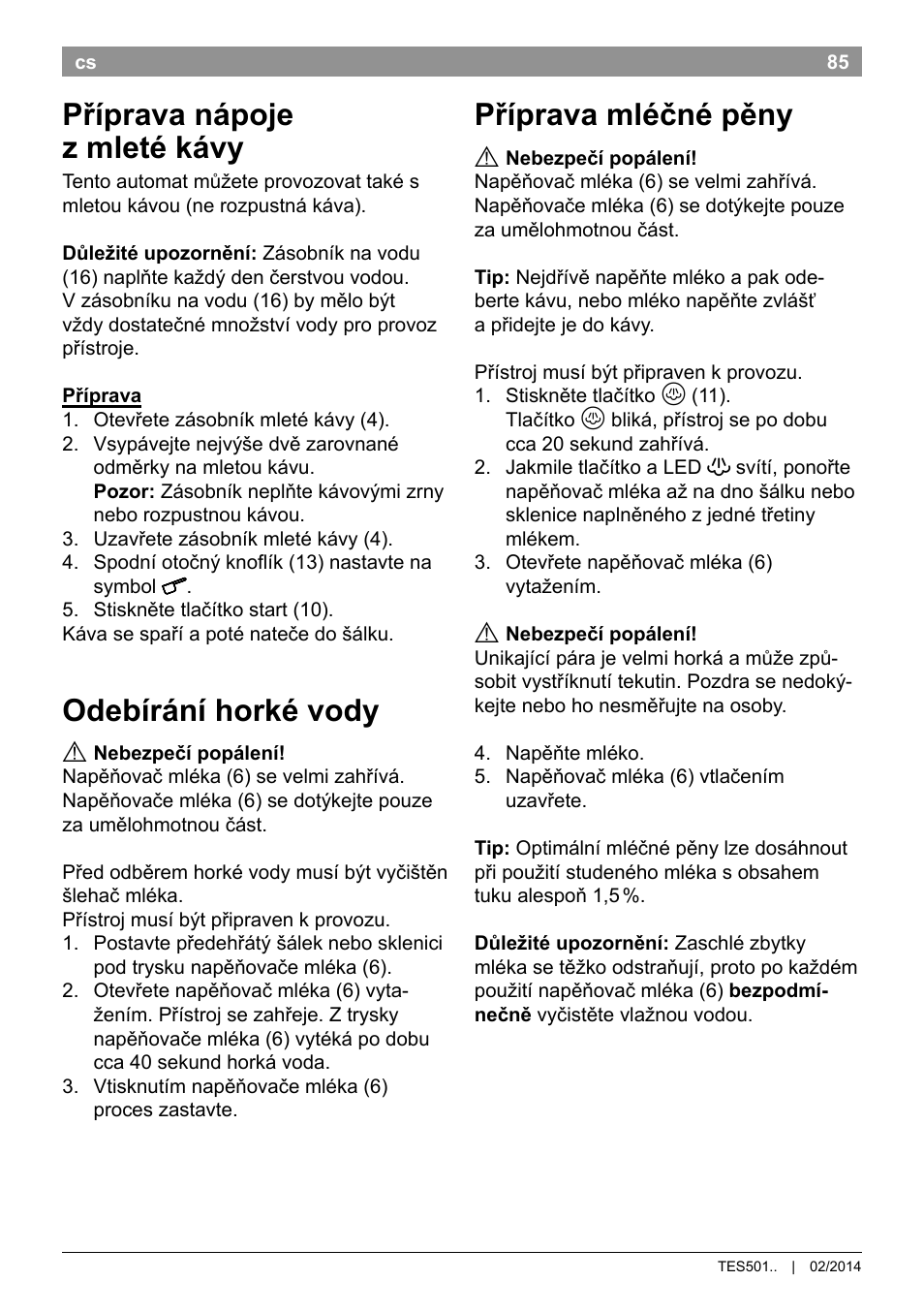 Příprava nápoje z mleté kávy, Odebírání horké vody, Příprava mléčné pěny | Bosch TES50129RW VeroCafe Machine à café Expresso automatique Noir User Manual | Page 89 / 122