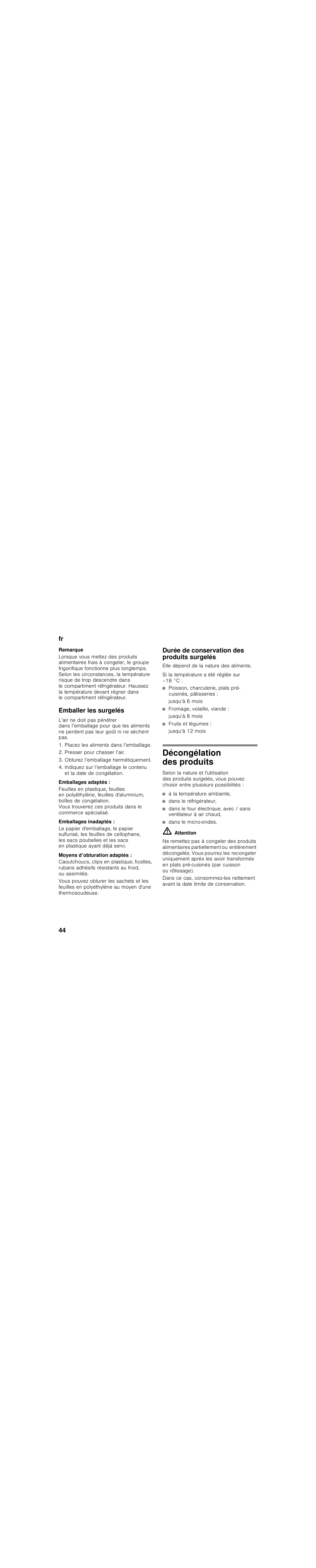 Remarque, Emballer les surgelés, Placez les aliments dans l’emballage | Presser pour chasser l’air, Obturez l’emballage hermétiquement, Emballages adaptés, Emballages inadaptés, Moyens d’obturation adaptés, Durée de conservation des produits surgelés, Elle dépend de la nature des aliments | Bosch KIV28V20FF Réfrigérateur combiné intégrable Confort Fixation de porte par glissières User Manual | Page 44 / 89