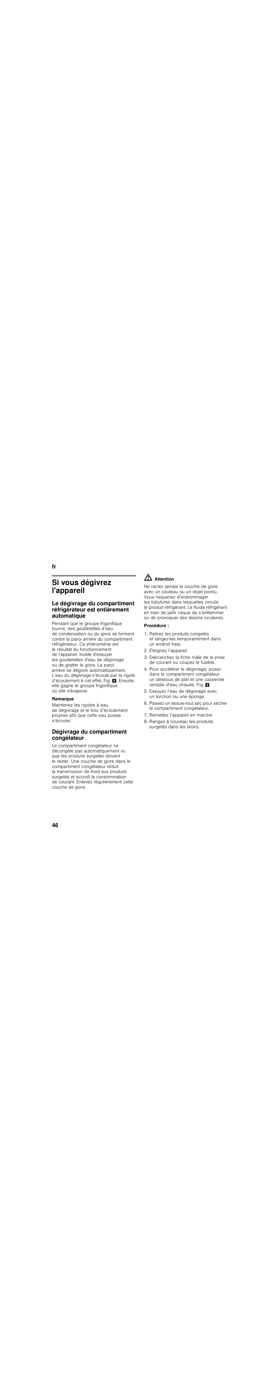 Si vous dégivrez l'appareil, Remarque, Dégivrage du compartiment congélateur | M attention, Procédure, Éteignez l’appareil, Remettez l’appareil en marche | Bosch KIV28V20FF Réfrigérateur combiné intégrable Confort Fixation de porte par glissières User Manual | Page 46 / 89