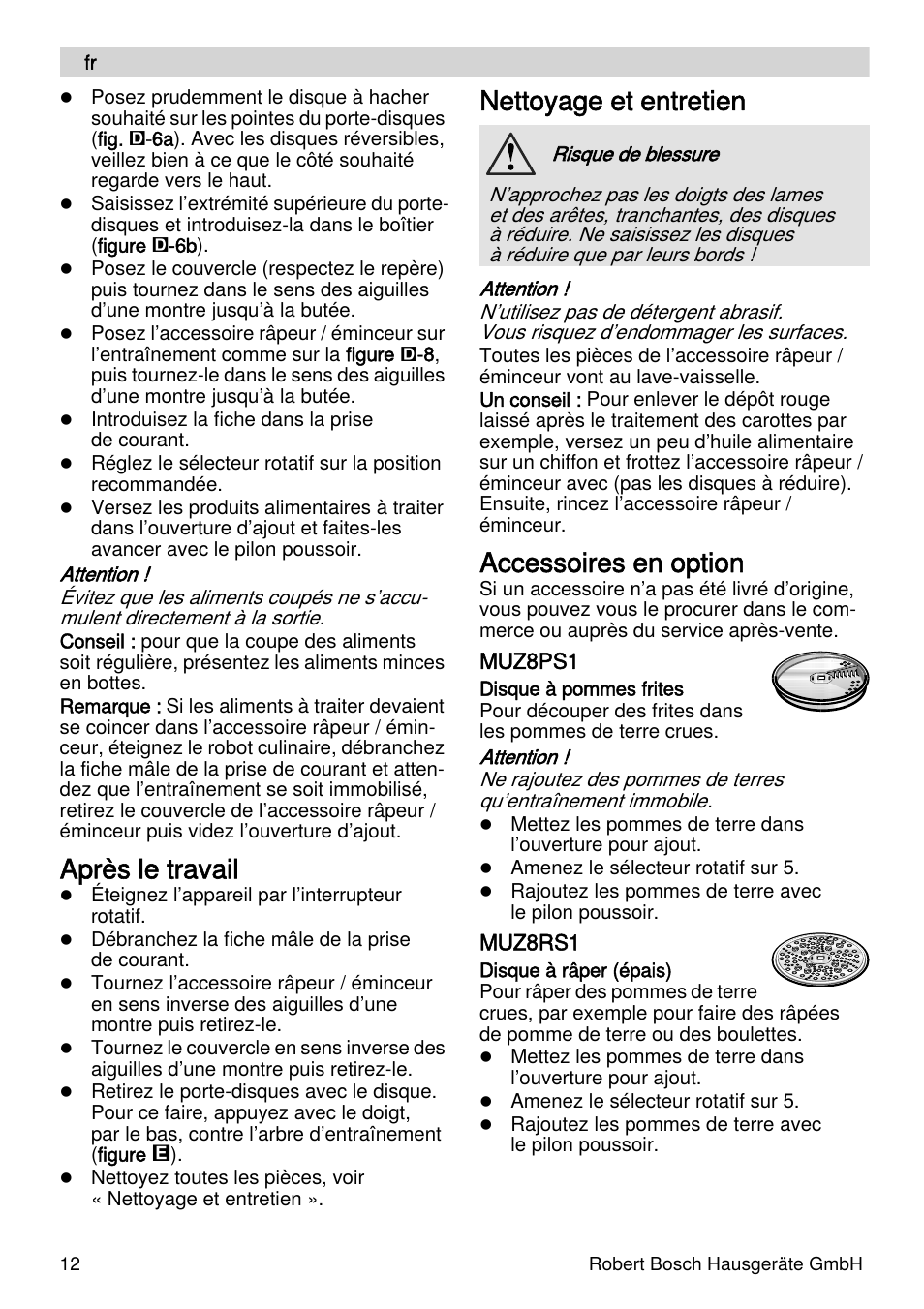 Après le travail, Nettoyage et entretien, Accessoires en option | Bosch MUZXLVL1 VeggieLove pour les amateurs de fruits de légumes et de crudités le kit VeggieLove est composé dun accessoire râpeur éminceur et de 5 disques. User Manual | Page 12 / 73