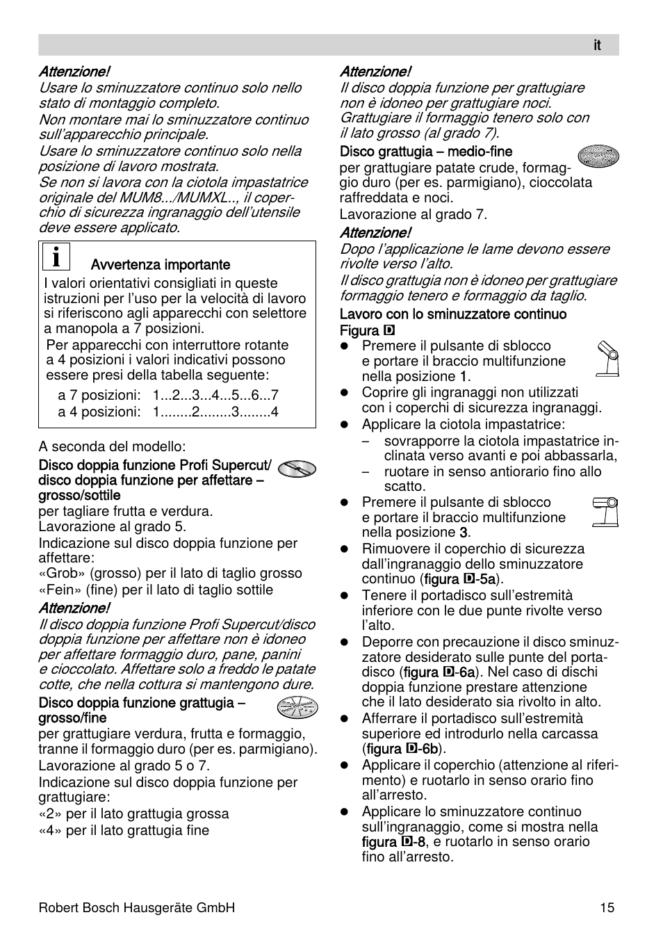 Bosch MUZXLVL1 VeggieLove pour les amateurs de fruits de légumes et de crudités le kit VeggieLove est composé dun accessoire râpeur éminceur et de 5 disques. User Manual | Page 15 / 73