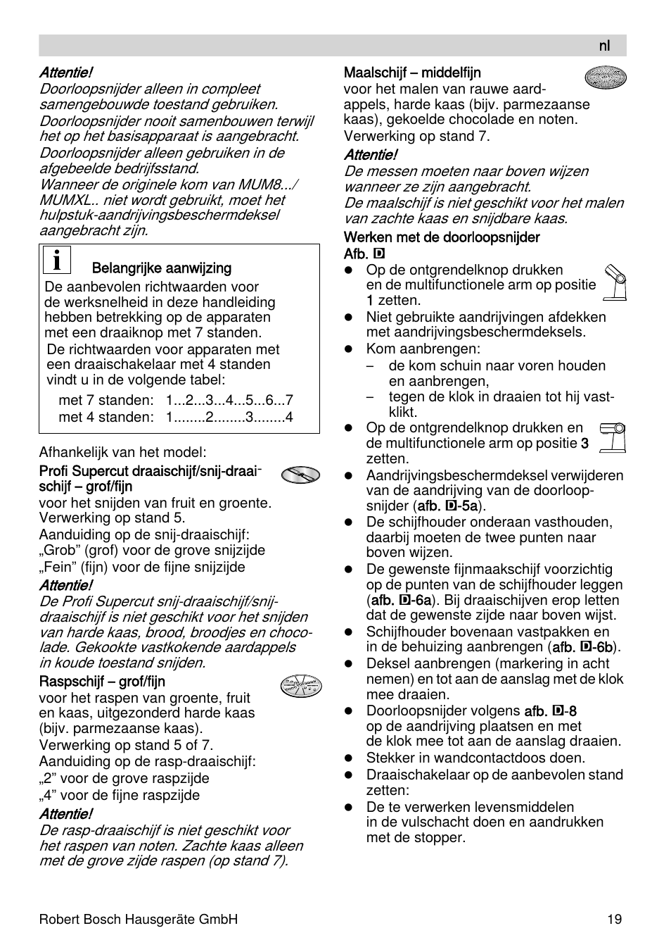 Bosch MUZXLVL1 VeggieLove pour les amateurs de fruits de légumes et de crudités le kit VeggieLove est composé dun accessoire râpeur éminceur et de 5 disques. User Manual | Page 19 / 73