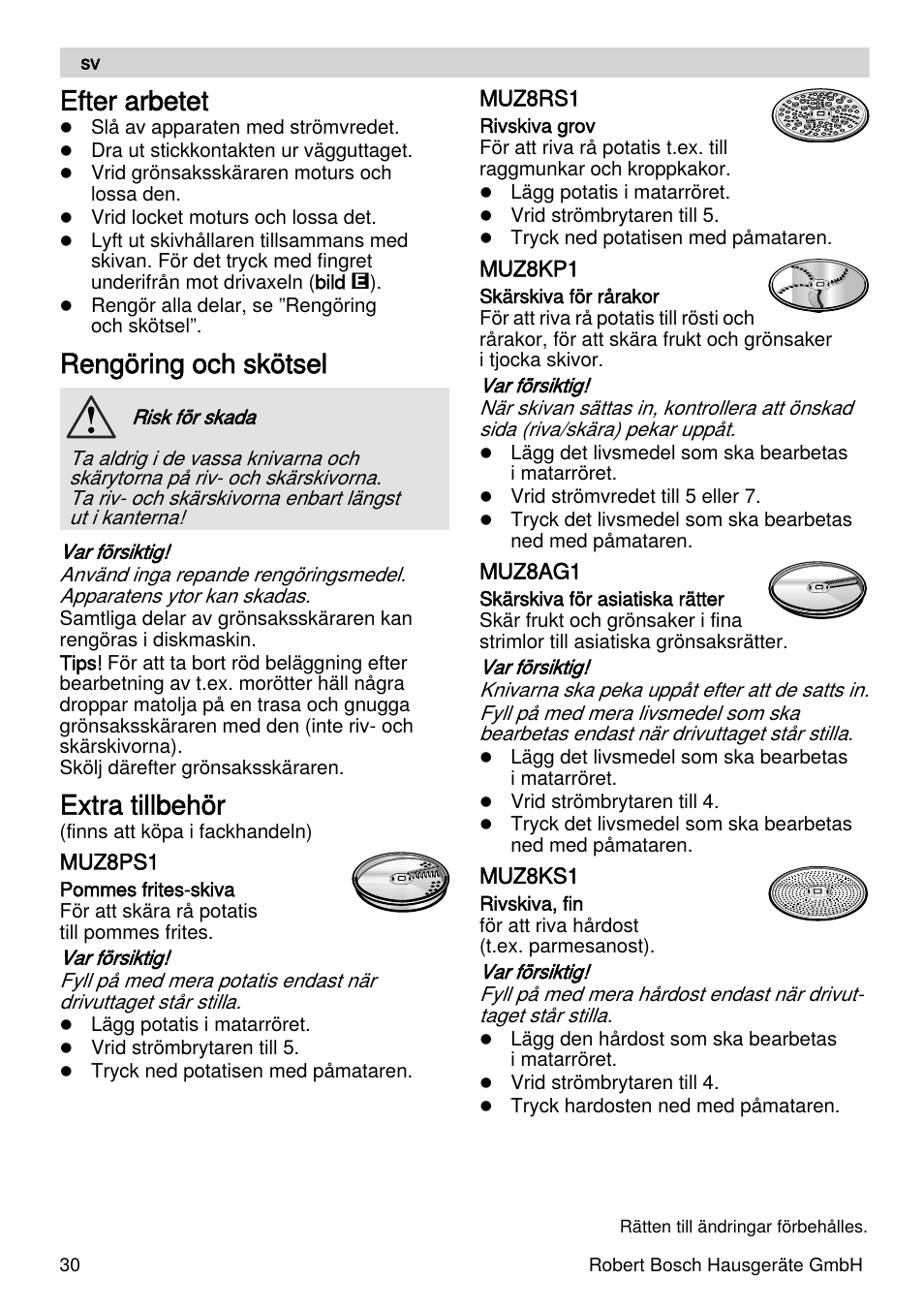 Efter arbetet, Rengöring och skötsel, Extra tillbehör | Bosch MUZXLVL1 VeggieLove pour les amateurs de fruits de légumes et de crudités le kit VeggieLove est composé dun accessoire râpeur éminceur et de 5 disques. User Manual | Page 30 / 73