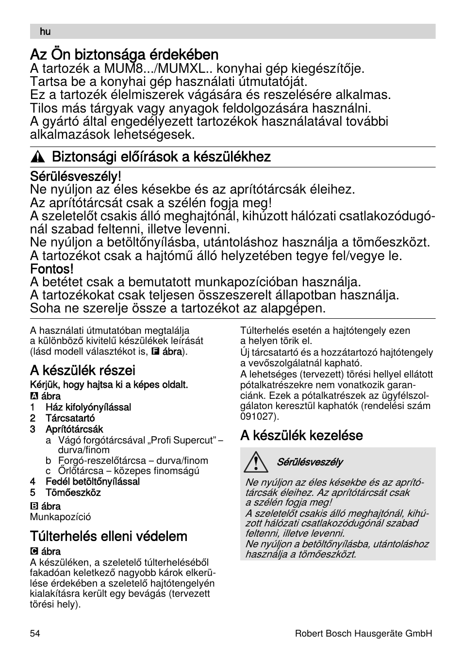 Az ön biztonsága érdekében, Biztonsági előírások a készülékhez, A készülék részei | Túlterhelés elleni védelem, A készülék kezelése | Bosch MUZXLVL1 VeggieLove pour les amateurs de fruits de légumes et de crudités le kit VeggieLove est composé dun accessoire râpeur éminceur et de 5 disques. User Manual | Page 54 / 73