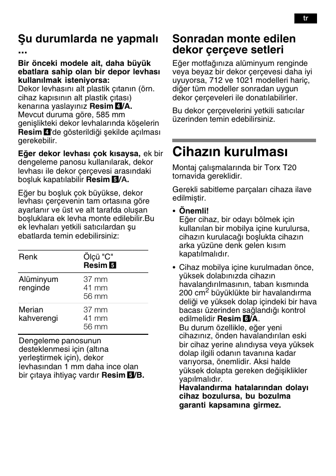 Cihazn kurulmas, Åu durumlarda ne yapmal, Sonradan monte edilen dekor çerçeve setleri | Bosch KFL24A51FF User Manual | Page 63 / 68