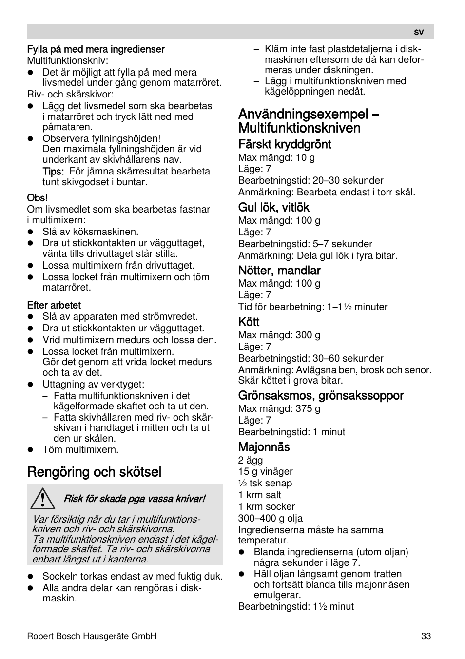 Rengöring och skötsel, Användningsexempel – multifunktionskniven, Färskt kryddgrönt | Gul lök, vitlök, Nötter, mandlar, Kött, Grönsaksmos, grönsakssoppor, Majonnäs | Bosch MUZXLVE1 VitalEmotion pour les maîtres du pain le kit VitalEmotion est composé dun moulin à céréales dun mini-hachoir Multi-mixer et de 3 disques User Manual | Page 33 / 78