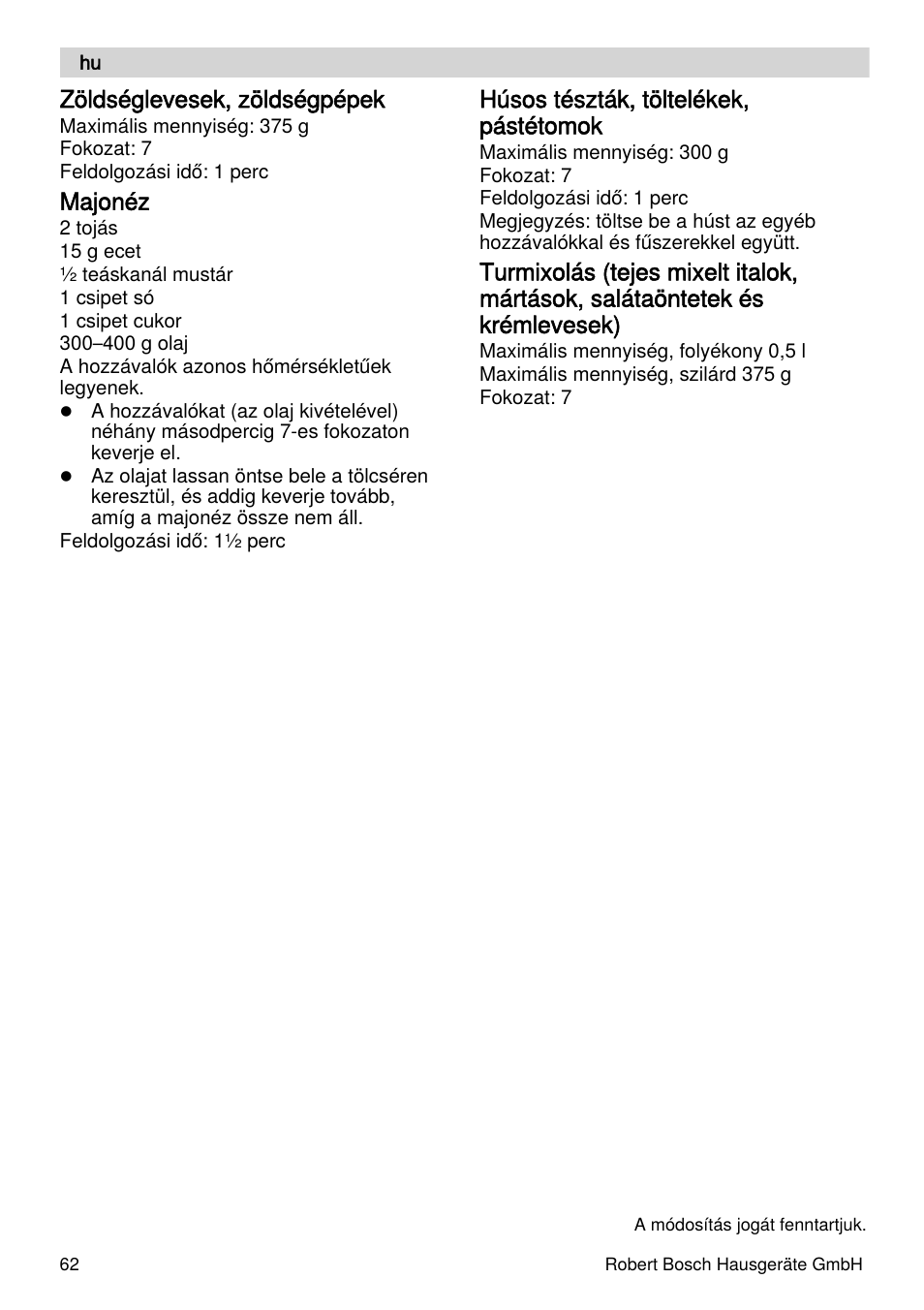 Zöldséglevesek, zöldségpépek, Majonéz, Húsos tészták, töltelékek, pástétomok | Bosch MUZXLVE1 VitalEmotion pour les maîtres du pain le kit VitalEmotion est composé dun moulin à céréales dun mini-hachoir Multi-mixer et de 3 disques User Manual | Page 62 / 78