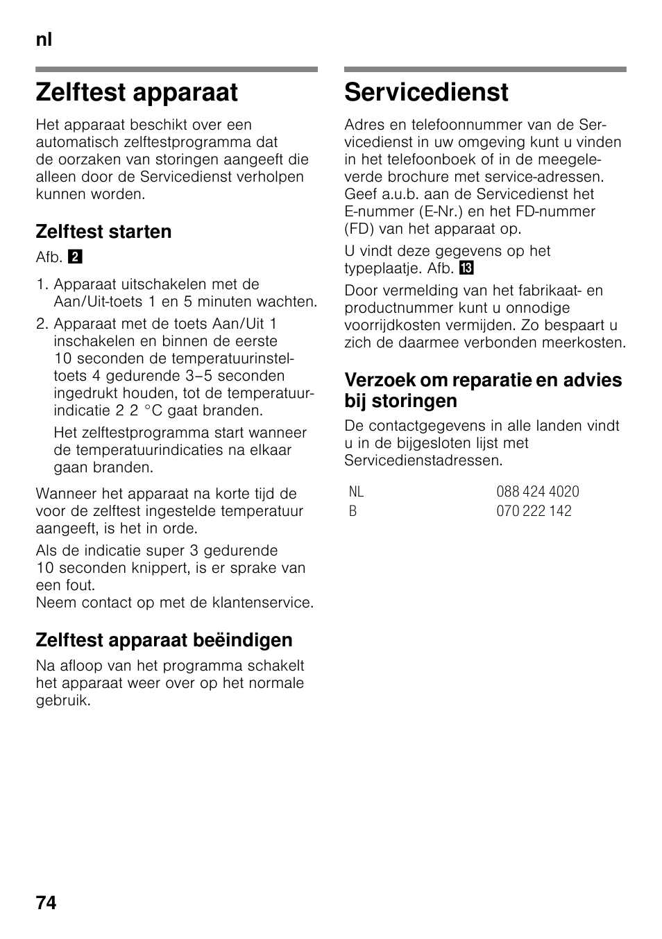 Zelftest apparaat, Zelftest starten, Zelftest apparaat beëindigen | Servicedienst, Verzoek om reparatie en advies bij storingen, Zelftest apparaat servicedienst, Nl 74 | Bosch KSV36VL30 Réfrigérateur 1 porte Confort User Manual | Page 74 / 78