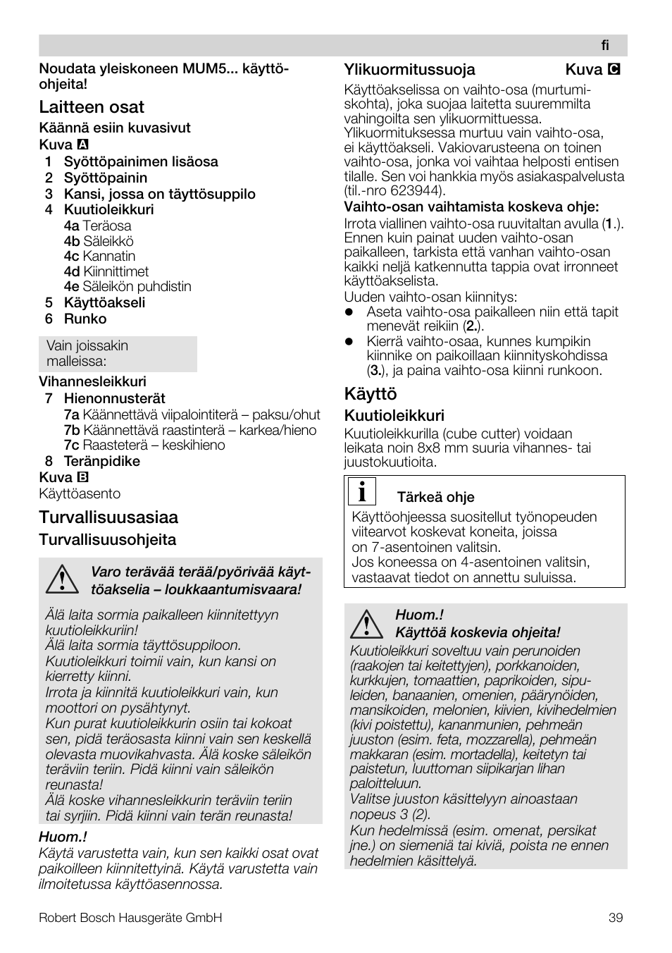 Laitteen osat, Turvallisuusasiaa, Käyttö | Bosch MUZ5CC1 Découpe-dés pour découper des fruits légumes fromage et viande cuite en forme de dés Pour Kitchen machine MUM5 User Manual | Page 39 / 94