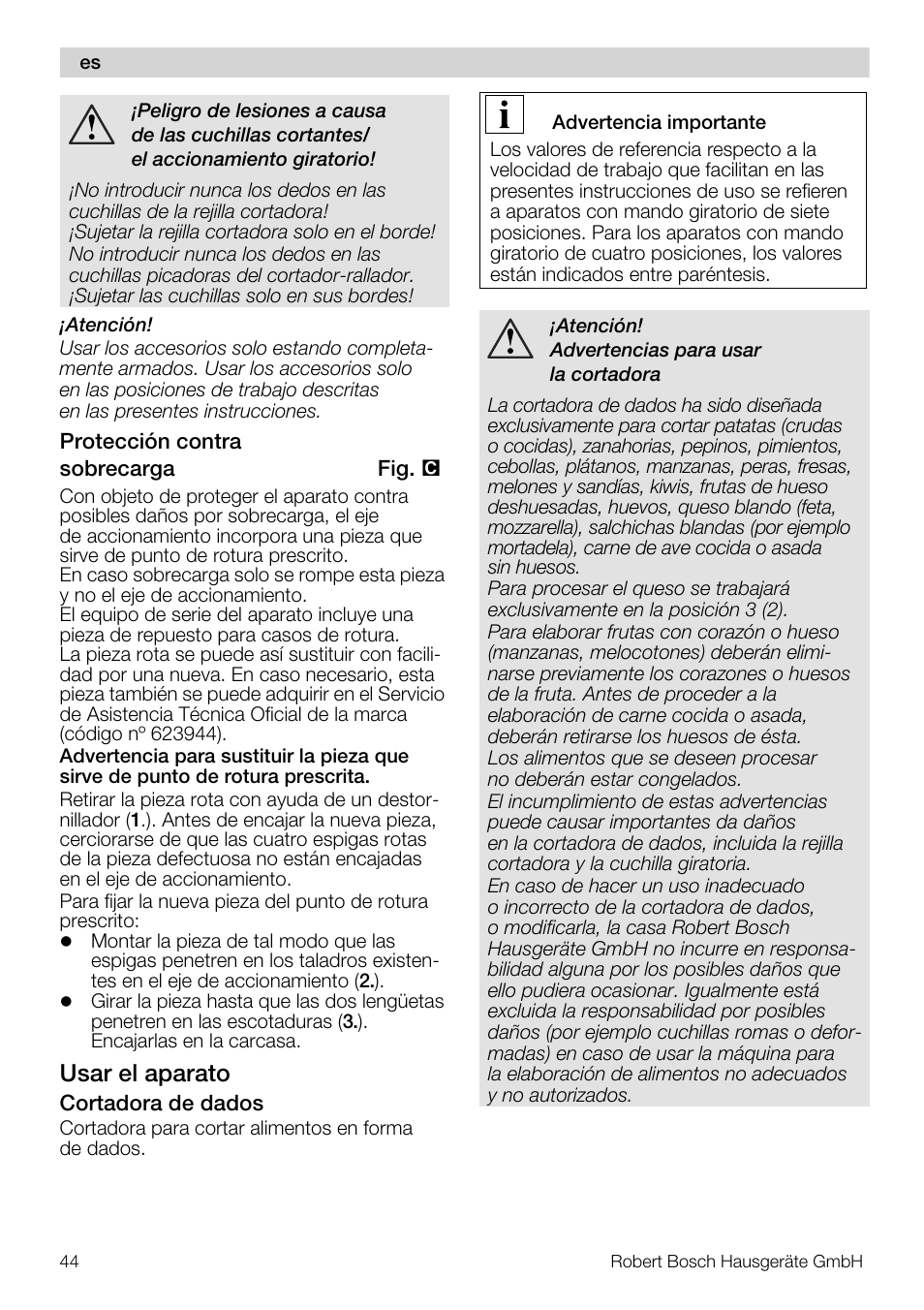 Usar el aparato | Bosch MUZ5CC1 Découpe-dés pour découper des fruits légumes fromage et viande cuite en forme de dés Pour Kitchen machine MUM5 User Manual | Page 44 / 94