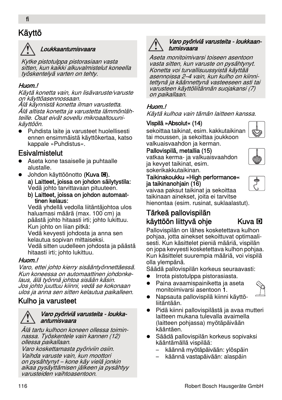 Käyttö, Esivalmistelut, Kulho ja varusteet | Tärkeä pallovispilän käyttöön liittyvä ohje kuva | Bosch MUMXL10T Kitchen machine MaxxiMUM User Manual | Page 116 / 132