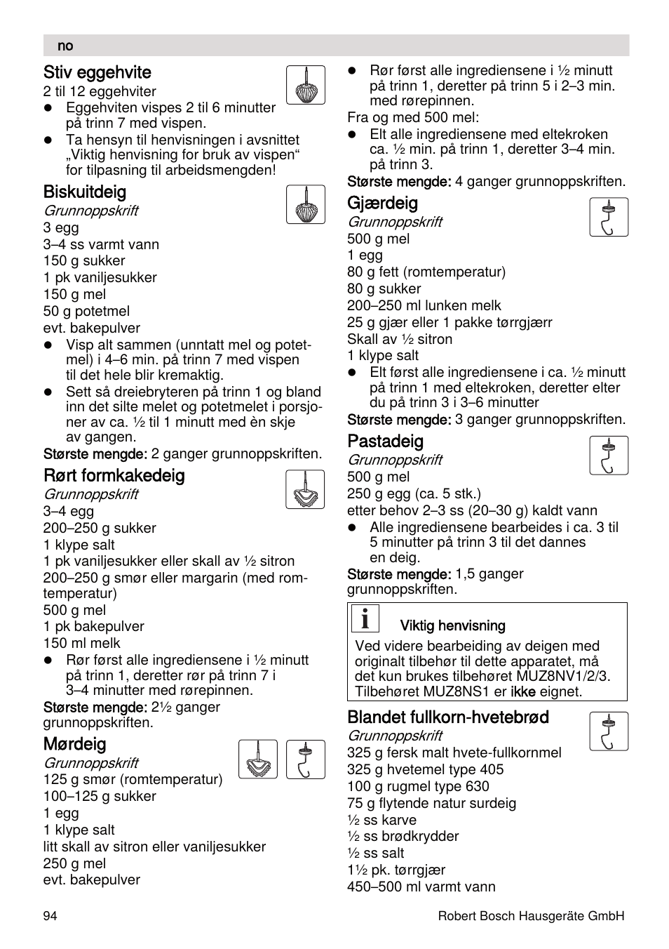 Stiv eggehvite, Biskuitdeig, Rørt formkakedeig | Mørdeig, Gjærdeig, Pastadeig, Blandet fullkorn-hvetebrød | Bosch MUMXL10T Kitchen machine MaxxiMUM User Manual | Page 94 / 132