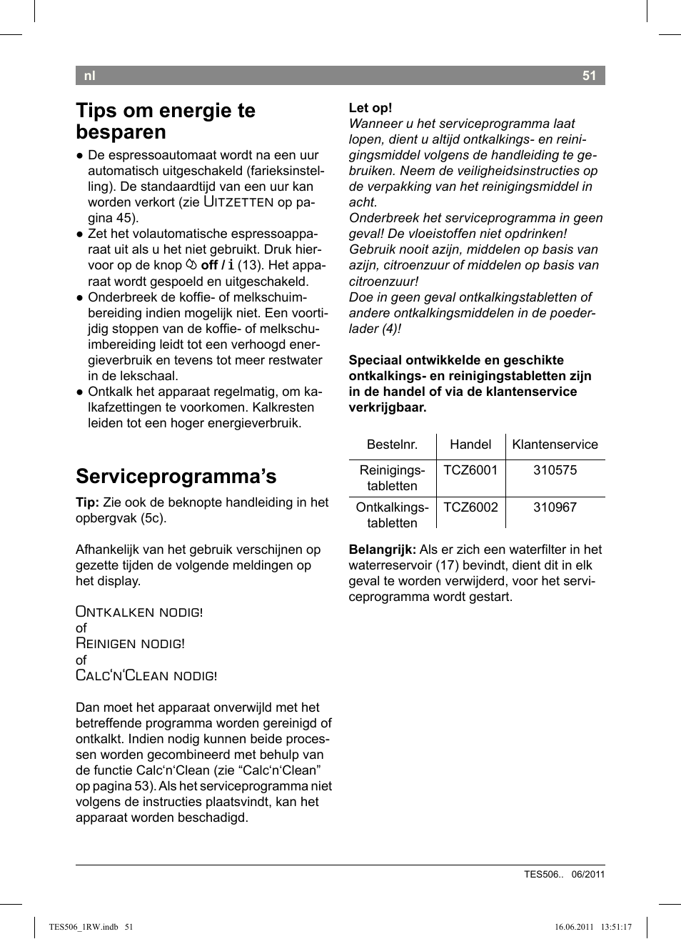 Tips om energie te besparen, Serviceprogramma’s, Uitzetten | Ontkalken nodig, Reinigen nodig, Calc‘n‘clean nodig | Bosch TES50621RW VeroCafe LattePro Machine à café Expresso automatique Titanium User Manual | Page 55 / 124