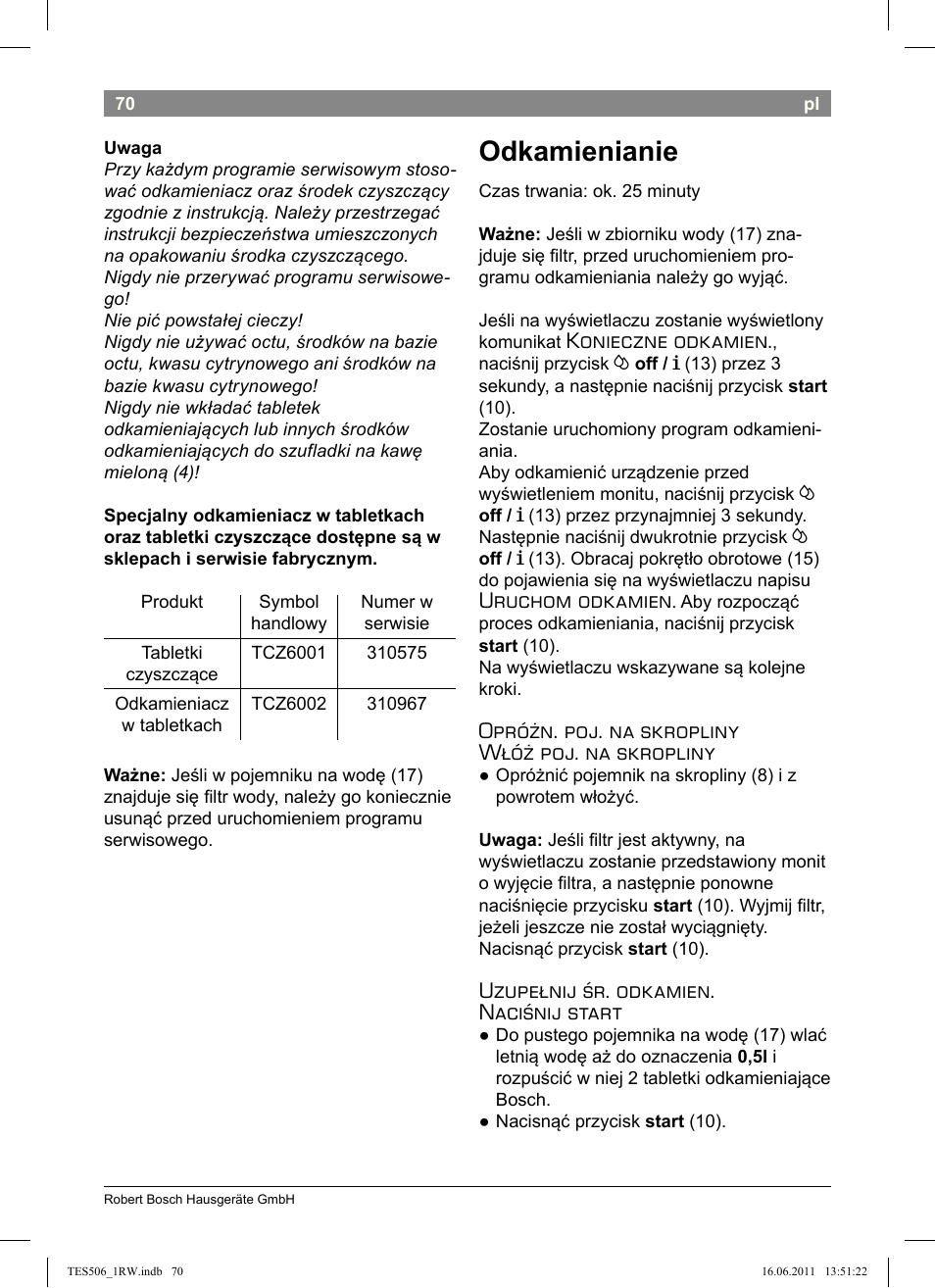 Odkamienianie, Konieczne odkamien, Uruchom odkamien | Opróżn. poj. na skropliny włóż poj. na skropliny, Uzupełnij śr. odkamien. naciśnij start | Bosch TES50621RW VeroCafe LattePro Machine à café Expresso automatique Titanium User Manual | Page 74 / 124