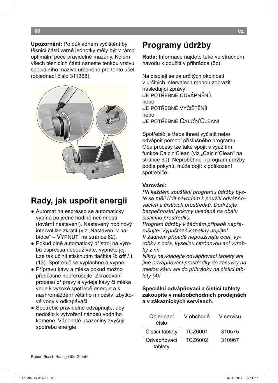 Rady, jak uspořit energii, Programy údržby, Vypnutí | Je potřebné odvápnění, Je potřebné vyčištění, Je potřebné calc‘n‘clean | Bosch TES50621RW VeroCafe LattePro Machine à café Expresso automatique Titanium User Manual | Page 92 / 124