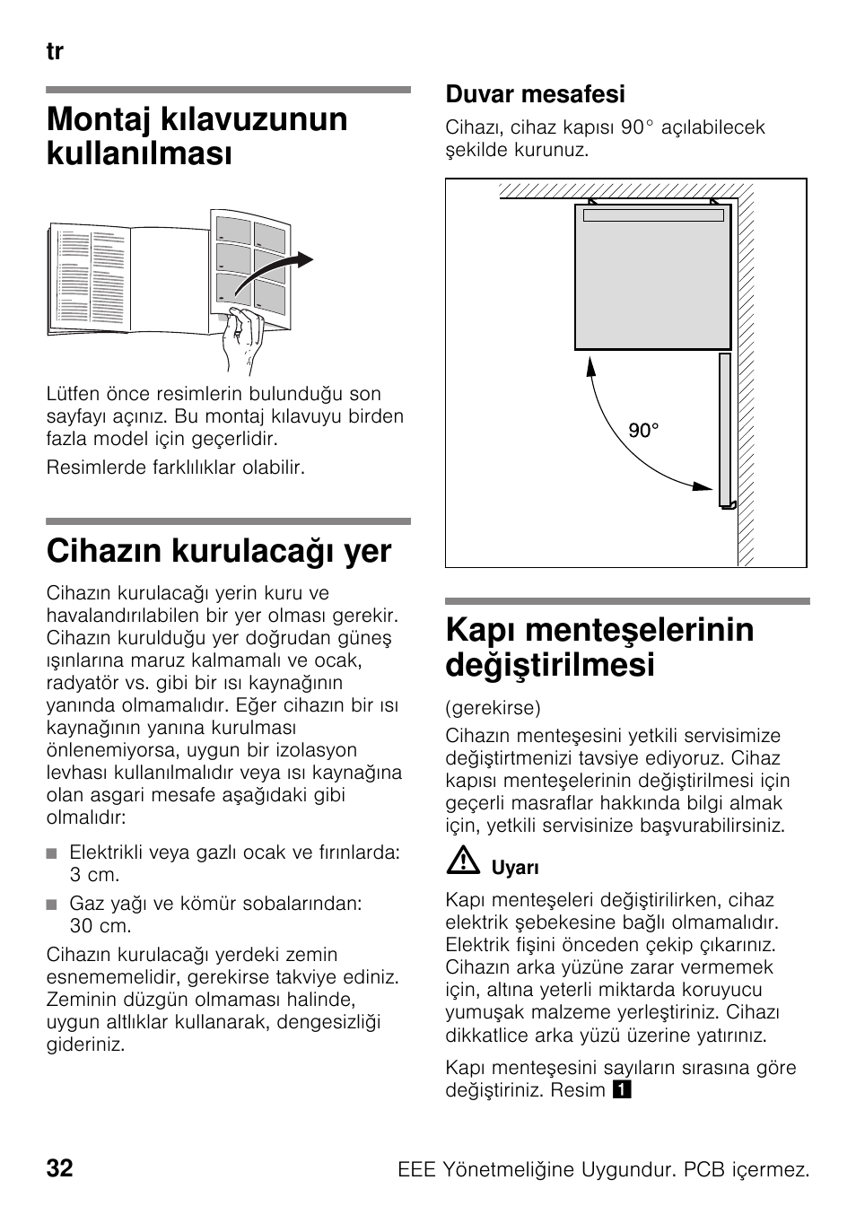 Tr içindekilertr montaj kılavuzu solo cihaz, Montaj kılavuzunun kullanılması, Cihazın kurulacağı yer | Elektrikli veya gazlı ocak ve fırınlarda: 3 cm, Gaz yağı ve kömür sobalarından: 30 cm, Duvar mesafesi, Kapı menteşelerinin değiştirilmesi, Solo cihaz, Tirilmesi, Tr 32 | Bosch KGN49VW20 User Manual | Page 32 / 43