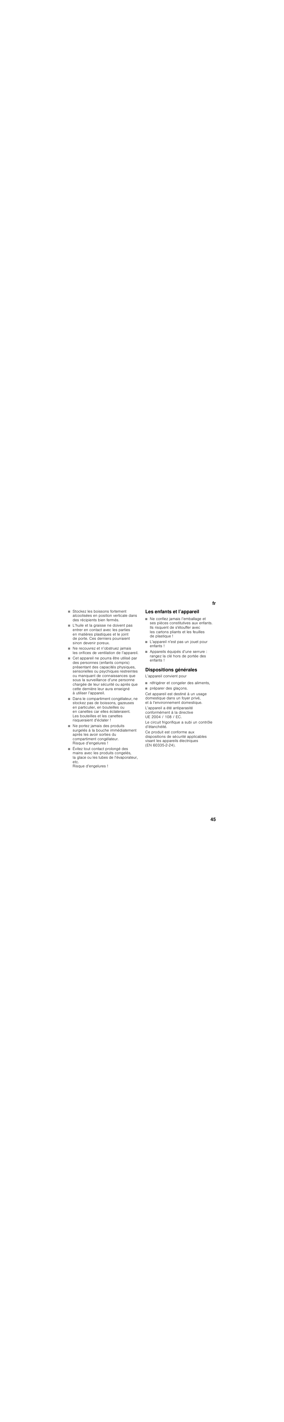 Les enfants et l’appareil, L’appareil n’est pas un jouet pour enfants, Dispositions générales | Réfrigérer et congeler des aliments, Préparer des glaçons, Fr 45 | Bosch KIS87AF30 Frigorifero combinato Porta con cerniera piatta User Manual | Page 45 / 111