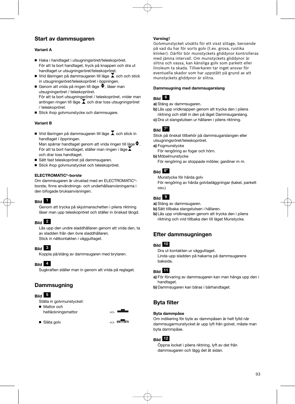 Start av dammsugaren, Dammsugning, Efter dammsugningen | Byta filter | Bosch Scopa elettrica BHS41825 Pro Animal hepa 1800 W User Manual | Page 94 / 142