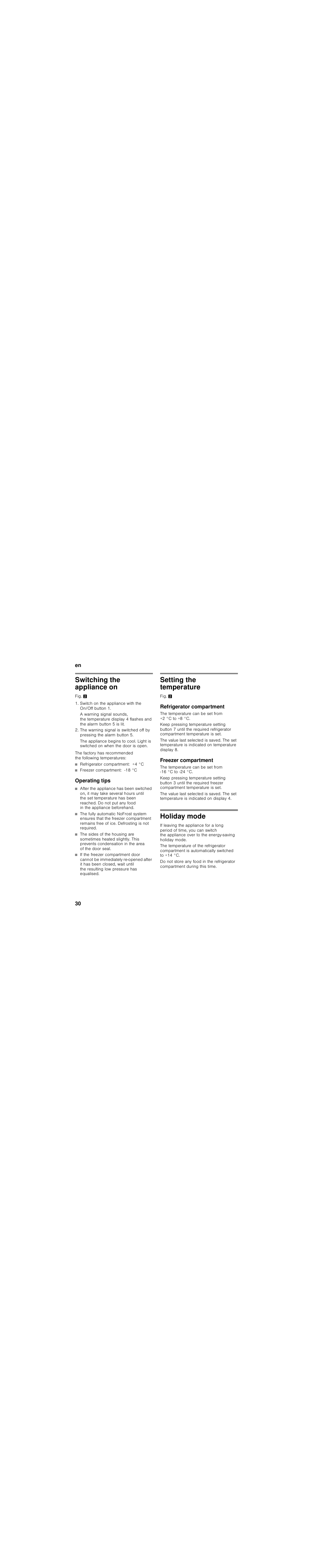 Switching the appliance on, Refrigerator compartment: +4 °c, Freezer compartment: -18 °c | Operating tips, Setting the temperature, Refrigerator compartment, Freezer compartment, Holiday mode | Bosch KIN86AF30 Frigorifero combinato Porta con cerniera piatta User Manual | Page 30 / 107