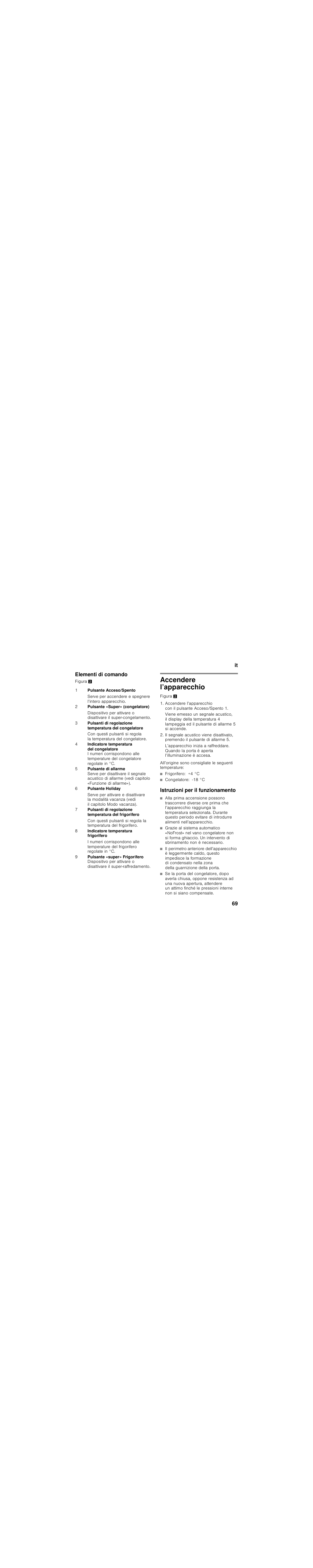 Elementi di comando, Accendere l’apparecchio, Frigorifero: +4 °c | Congelatore: -18 °c, Istruzioni per il funzionamento | Bosch KIN86AF30 Frigorifero combinato Porta con cerniera piatta User Manual | Page 69 / 107