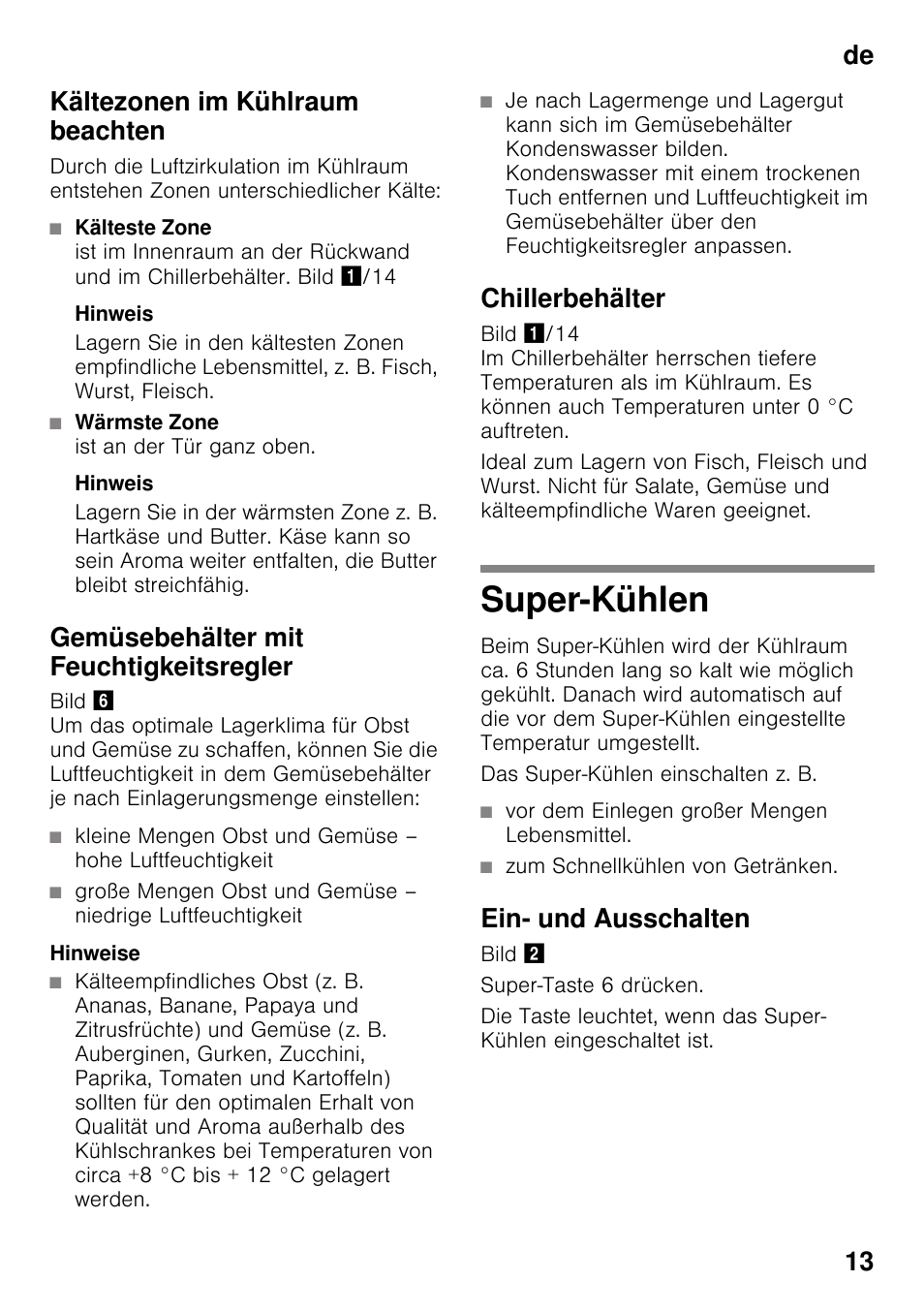 Kältezonen im kühlraum beachten, Hinweis, Wärmste zone ist an der tür ganz oben | Gemüsebehälter mit feuchtigkeitsregler, Hinweise, Chillerbehälter, Super-kühlen, Vor dem einlegen großer mengen lebensmittel, Zum schnellkühlen von getränken, Ein- und ausschalten | Bosch KGN49VW20 Frigo-congelatore da libero posizionamento Bianco User Manual | Page 13 / 102