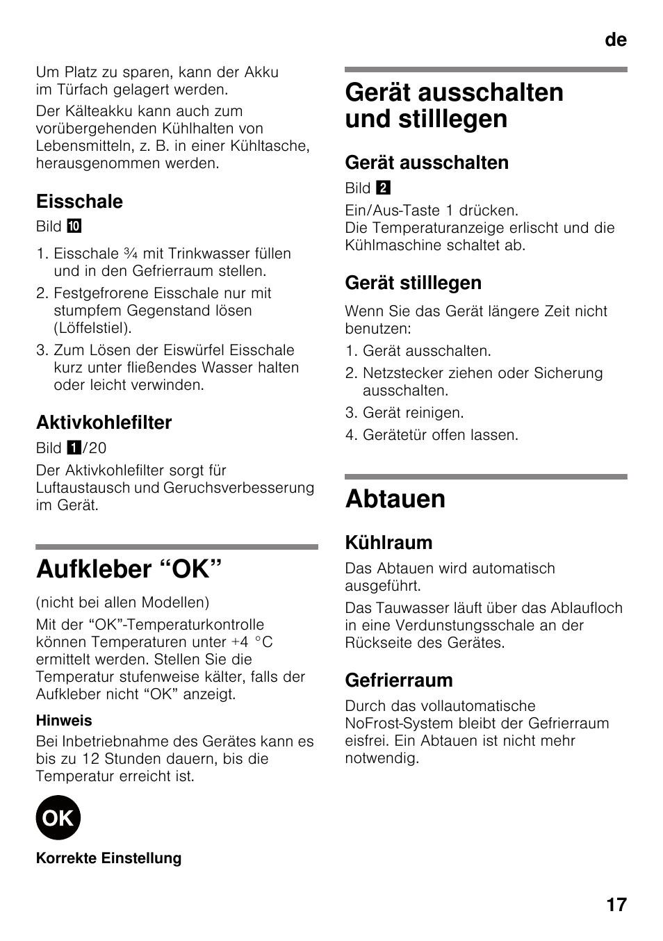 Eisschale, Aktivkohlefilter, Aufkleber “ok | Gerät ausschalten und stilllegen, Gerät ausschalten, Gerät stilllegen, Wenn sie das gerät längere zeit nicht benutzen, Netzstecker ziehen oder sicherung ausschalten, Gerät reinigen, Gerätetür offen lassen | Bosch KGN49VW20 Frigo-congelatore da libero posizionamento Bianco User Manual | Page 17 / 102