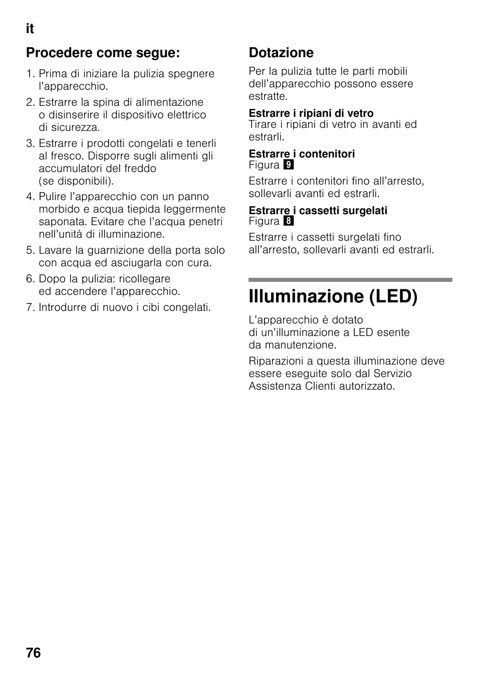 Procedere come segue, Introdurre di nuovo i cibi congelati, Dotazione | Estrarre i ripiani di vetro, Estrarre i contenitori, Estrarre i cassetti surgelati, Illuminazione (led), It 76 procedere come segue | Bosch KGN49VW20 Frigo-congelatore da libero posizionamento Bianco User Manual | Page 76 / 102