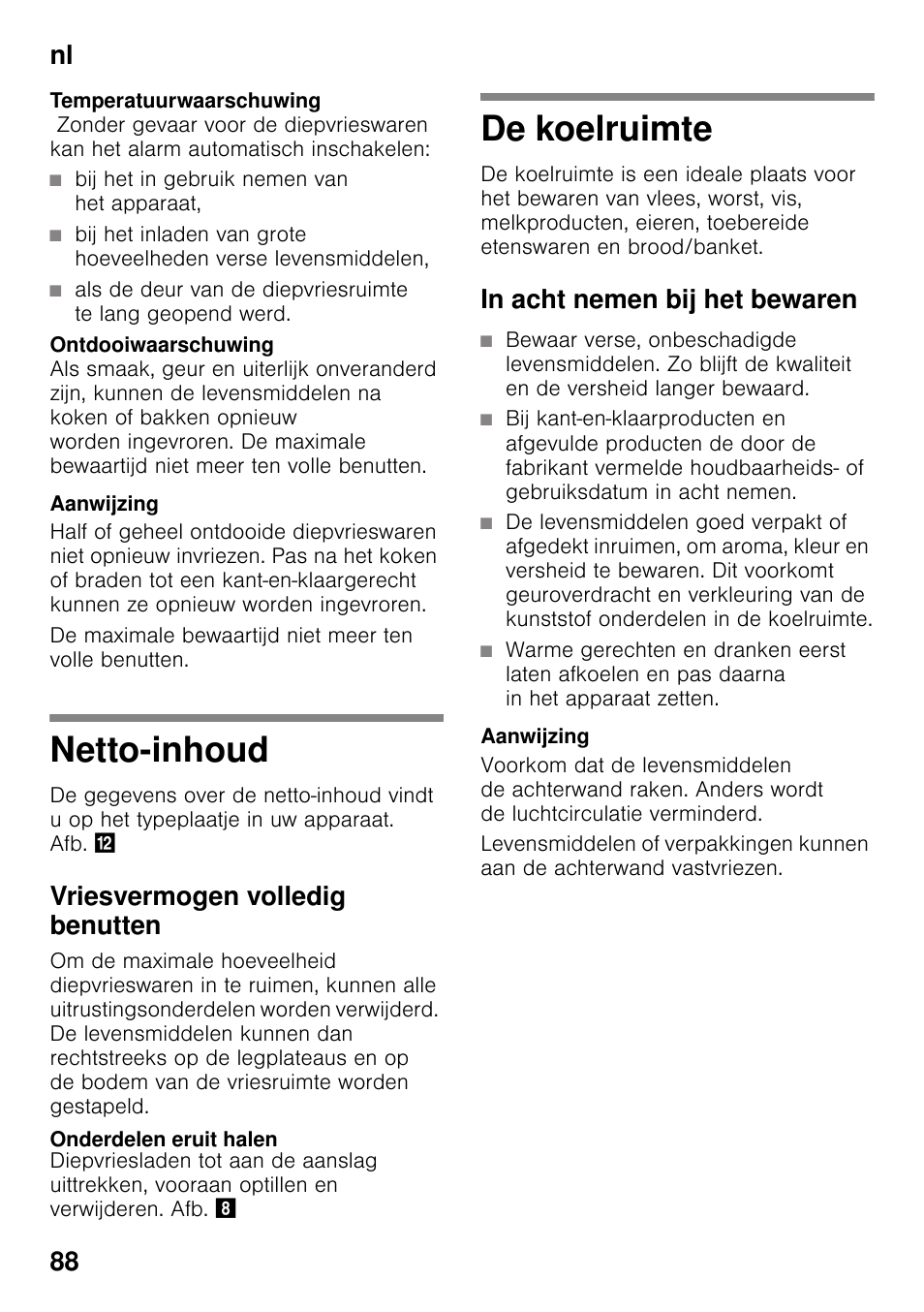 Bij het in gebruik nemen van het apparaat, Netto-inhoud, Vriesvermogen volledig benutten | Onderdelen eruit halen, De koelruimte, In acht nemen bij het bewaren, Netto-inhoud de koelruimte, Nl 88 | Bosch KGN49VW20 Frigo-congelatore da libero posizionamento Bianco User Manual | Page 88 / 102