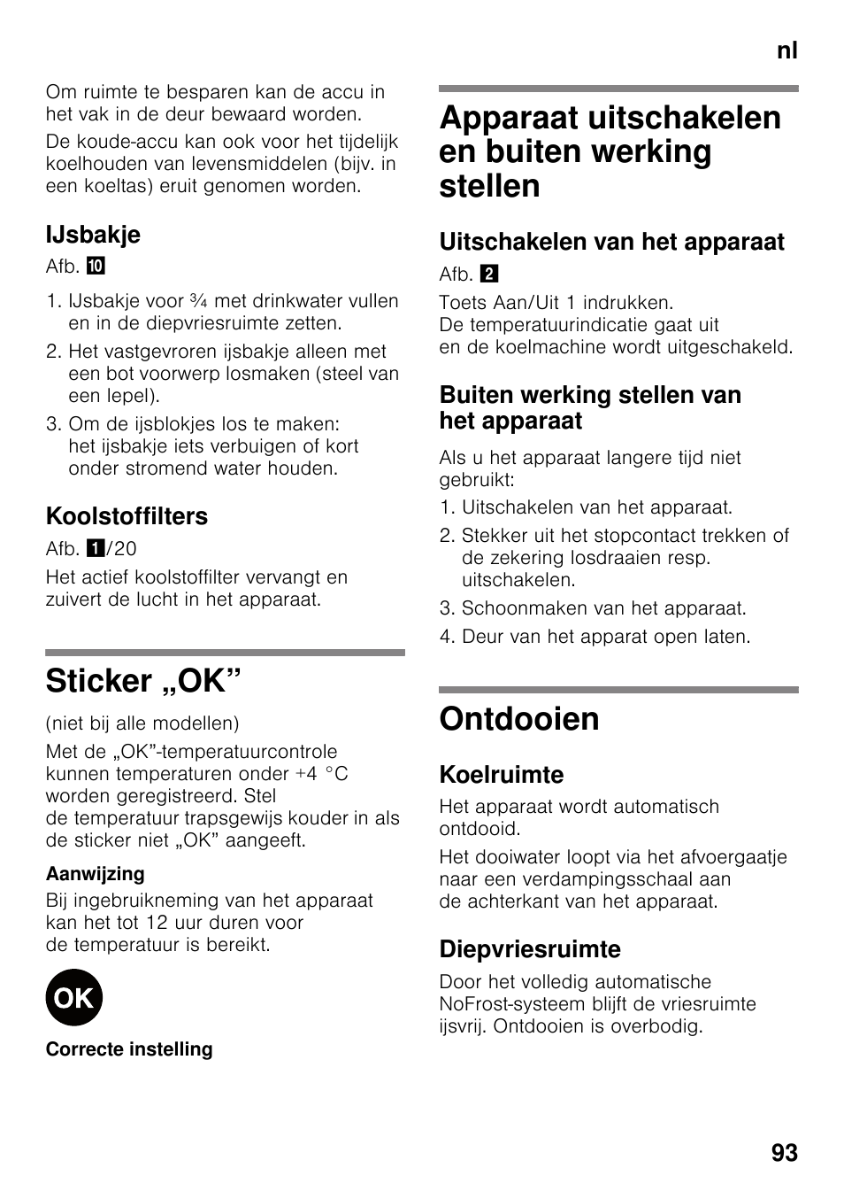 Ijsbakje, Koolstoffilters, Sticker „ok | Apparaat uitschakelen en buiten werking stellen, Uitschakelen van het apparaat, Buiten werking stellen van het apparaat, Als u het apparaat langere tijd niet gebruikt, Schoonmaken van het apparaat, Deur van het apparat open laten, Ontdooien | Bosch KGN49VW20 Frigo-congelatore da libero posizionamento Bianco User Manual | Page 93 / 102