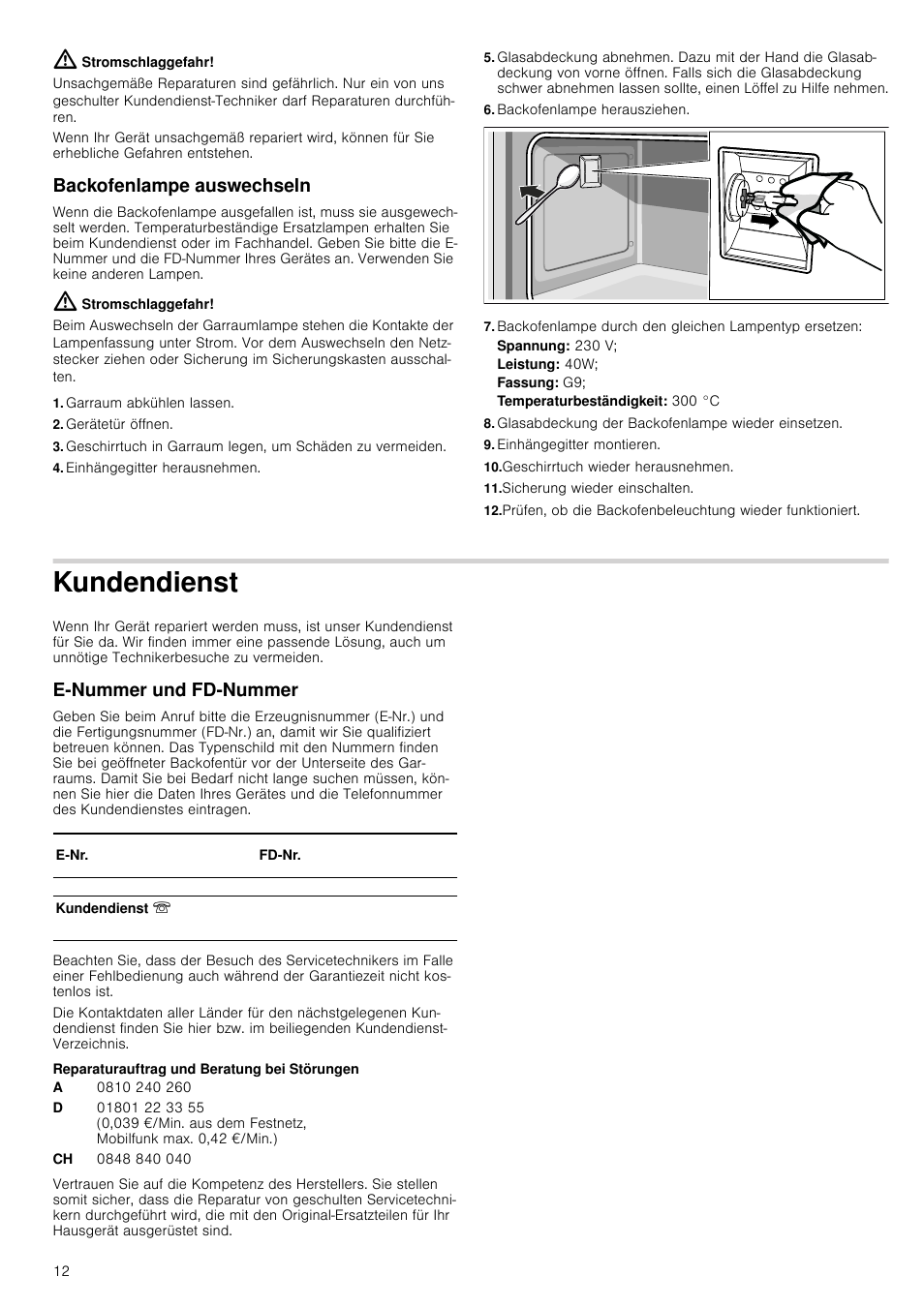 Stromschlaggefahr, Backofenlampe auswechseln, Garraum abkühlen lassen | Gerätetür öffnen, Einhängegitter herausnehmen, Backofenlampe herausziehen, Spannung: 230 v, Leistung: 40w, Fassung: g9, Glasabdeckung der backofenlampe wieder einsetzen | Bosch HVA541NS0 Forno da incasso 90 cm User Manual | Page 12 / 84