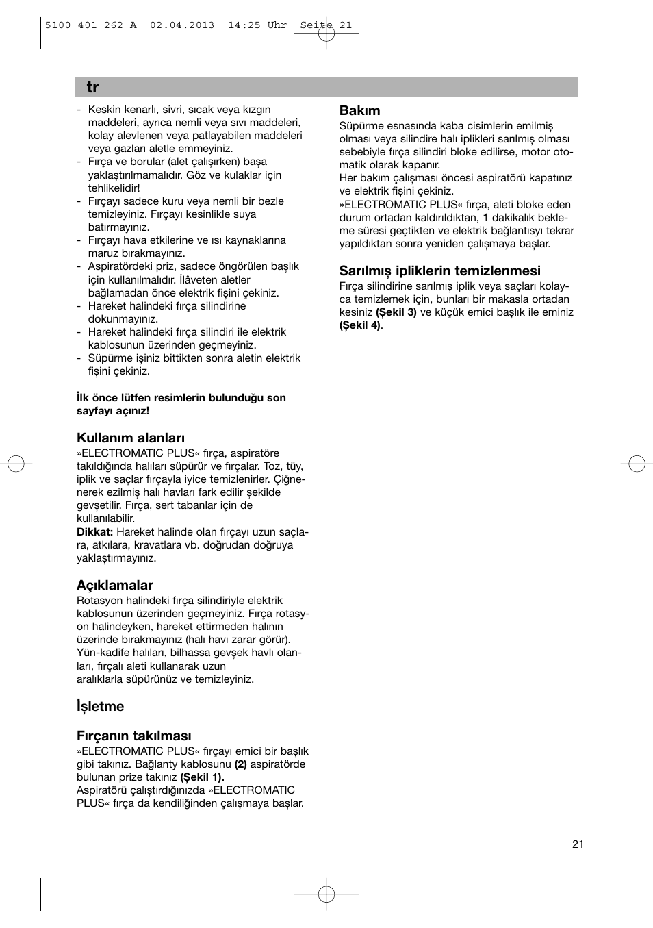 Kullanım alanları, Açıklamalar, Ișletme fırçanın takılması | Bakım, Sarılmıș ipliklerin temizlenmesi | Bosch BHS41892 User Manual | Page 21 / 35