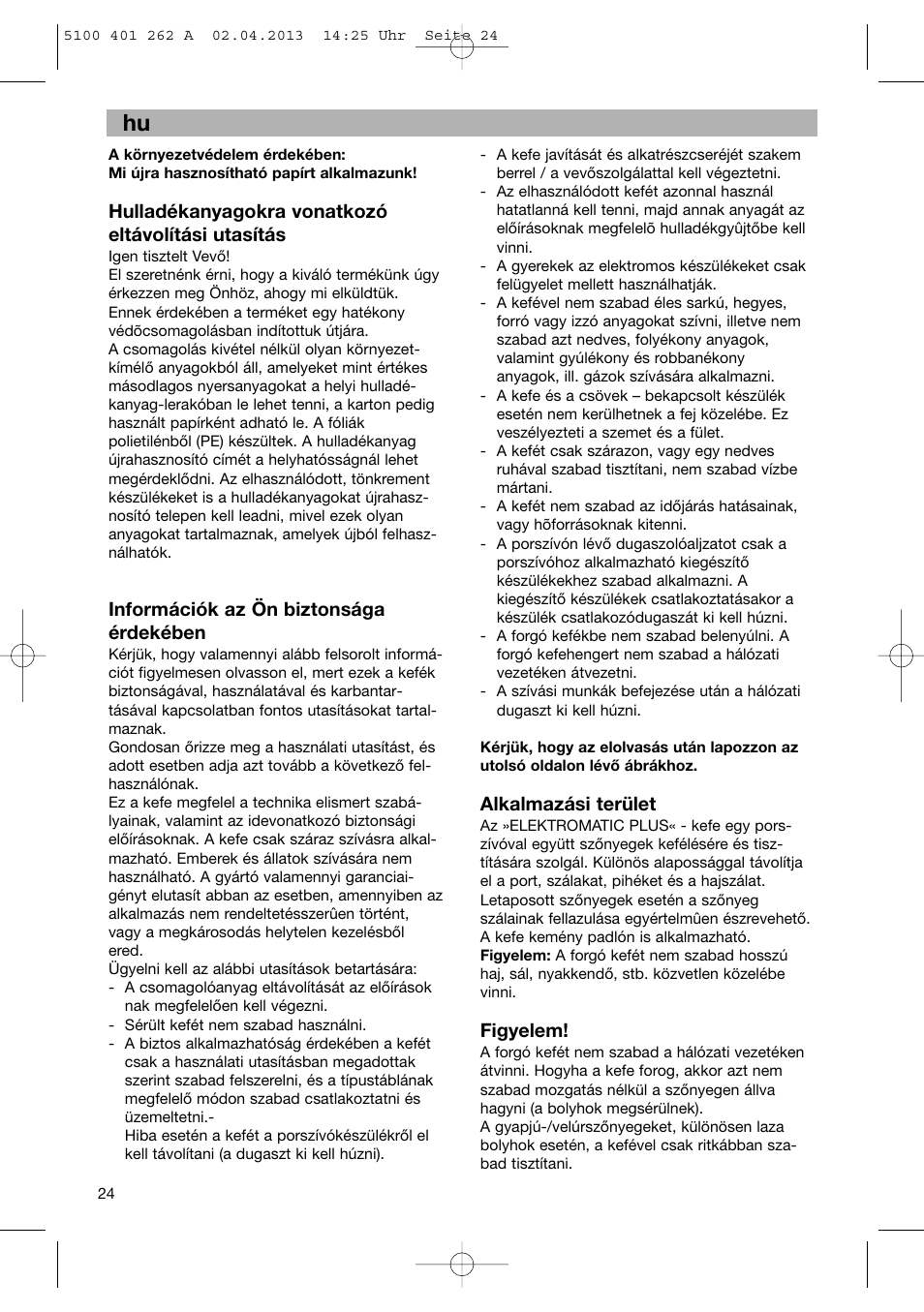 Hulladékanyagokra vonatkozó eltávolítási utasítás, Információk az ön biztonsága érdekében, Alkalmazási terület | Figyelem | Bosch BHS41892 User Manual | Page 24 / 35