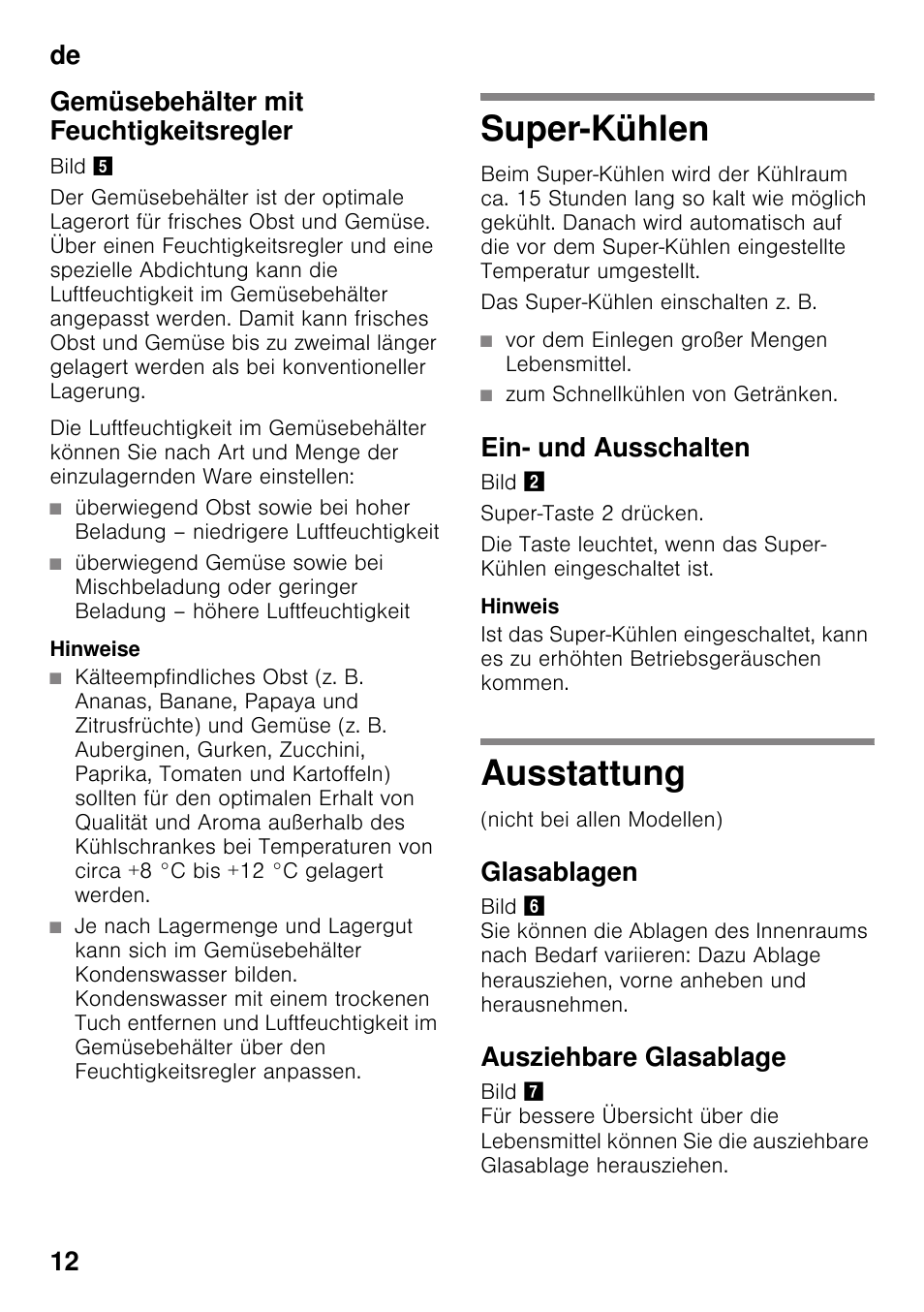 Gemüsebehälter mit feuchtigkeitsregler, Hinweise, Super-kühlen | Vor dem einlegen großer mengen lebensmittel, Zum schnellkühlen von getränken, Ein- und ausschalten, Ausstattung, Glasablagen, Ausziehbare glasablage, De 12 gemüsebehälter mit feuchtigkeitsregler | Bosch KIR31AF30 Frigorifero monoporta Porta con cerniera piatta User Manual | Page 12 / 82