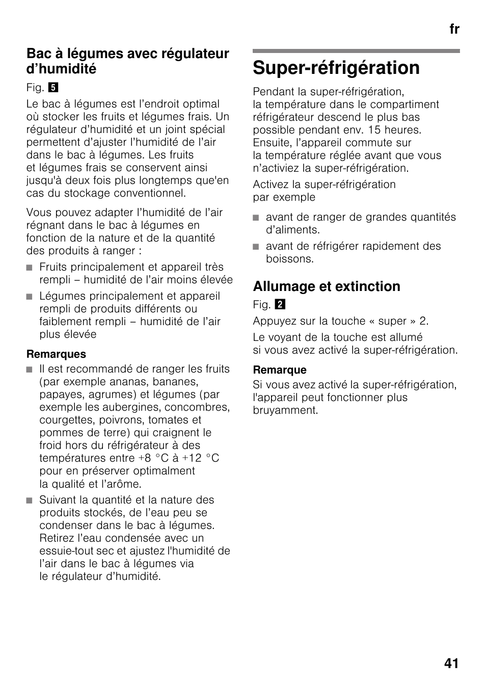 Bac à légumes avec régulateur d’humidité, Remarques, Super-réfrigération | Avant de ranger de grandes quantités d’aliments, Avant de réfrigérer rapidement des boissons, Allumage et extinction, Fr 41 bac à légumes avec régulateur d’humidité | Bosch KIR31AF30 Frigorifero monoporta Porta con cerniera piatta User Manual | Page 41 / 82