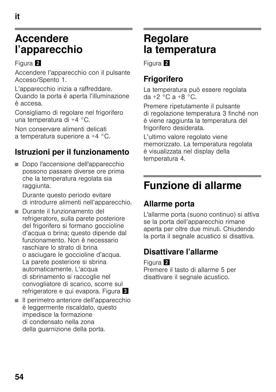 Accendere l’apparecchio, Istruzioni per il funzionamento, Regolare la temperatura | Frigorifero, Funzione di allarme, Allarme porta, Disattivare l’allarme, It 54 | Bosch KIR31AF30 Frigorifero monoporta Porta con cerniera piatta User Manual | Page 54 / 82