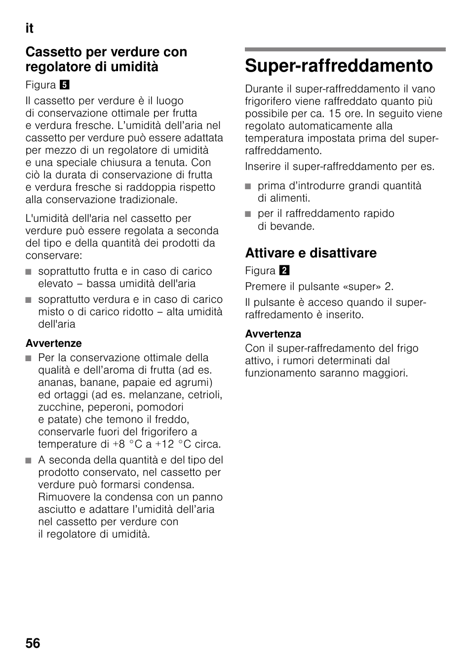 Cassetto per verdure con regolatore di umidità, Avvertenze, Super-raffreddamento | Prima d’introdurre grandi quantità di alimenti, Per il raffreddamento rapido di bevande, Attivare e disattivare | Bosch KIR31AF30 Frigorifero monoporta Porta con cerniera piatta User Manual | Page 56 / 82