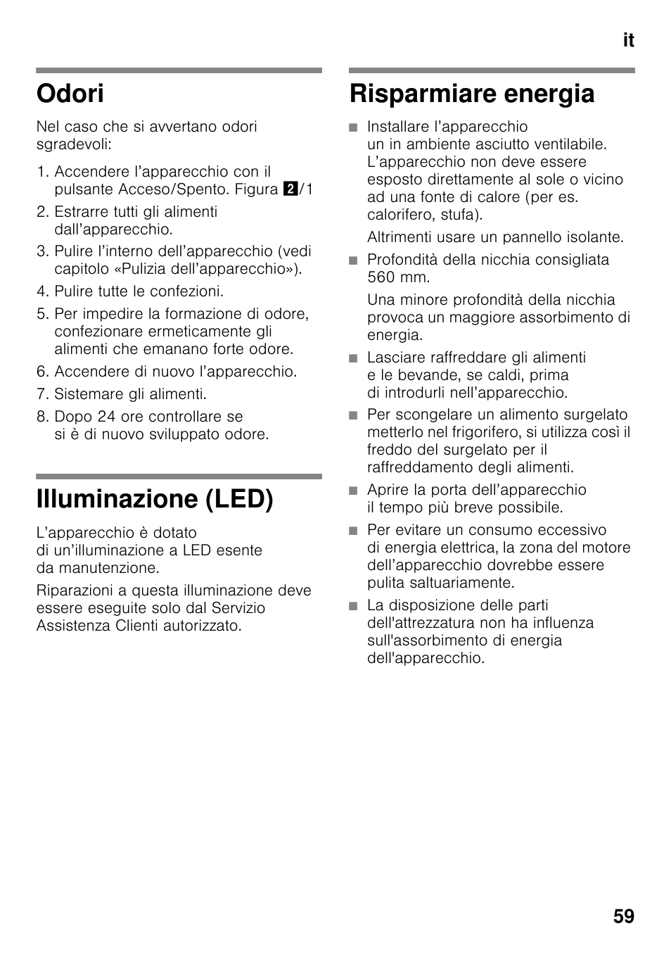Odori, Estrarre tutti gli alimenti dall’apparecchio, Pulire tutte le confezioni | Accendere di nuovo l’apparecchio, Sistemare gli alimenti, Illuminazione (led), Risparmiare energia, Altrimenti usare un pannello isolante, Profondità della nicchia consigliata 560 mm, It 59 | Bosch KIR31AF30 Frigorifero monoporta Porta con cerniera piatta User Manual | Page 59 / 82