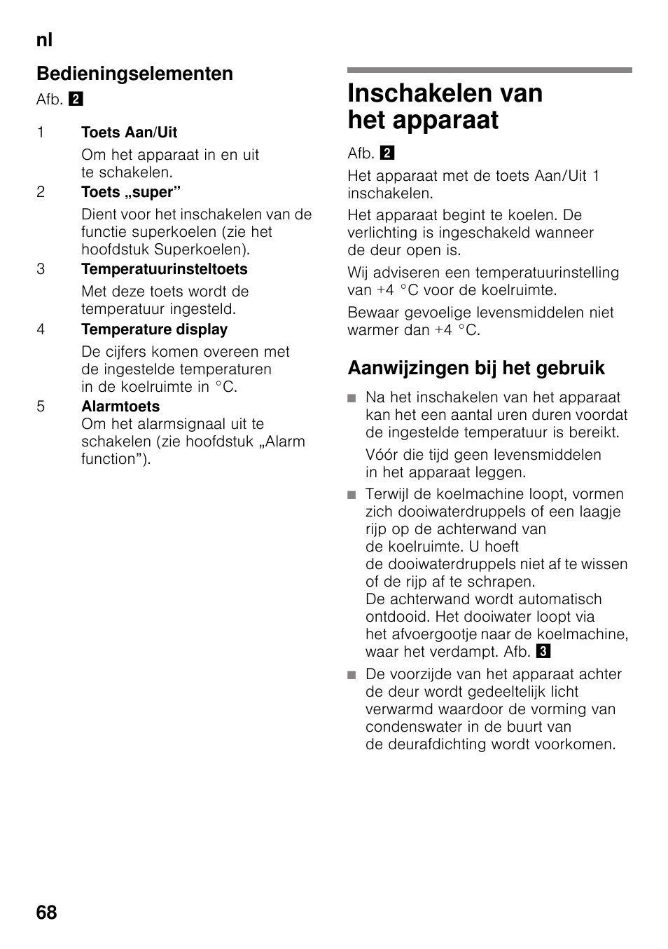 Bedieningselementen, Inschakelen van het apparaat, Aanwijzingen bij het gebruik | Nl 68 bedieningselementen | Bosch KIR31AF30 Frigorifero monoporta Porta con cerniera piatta User Manual | Page 68 / 82