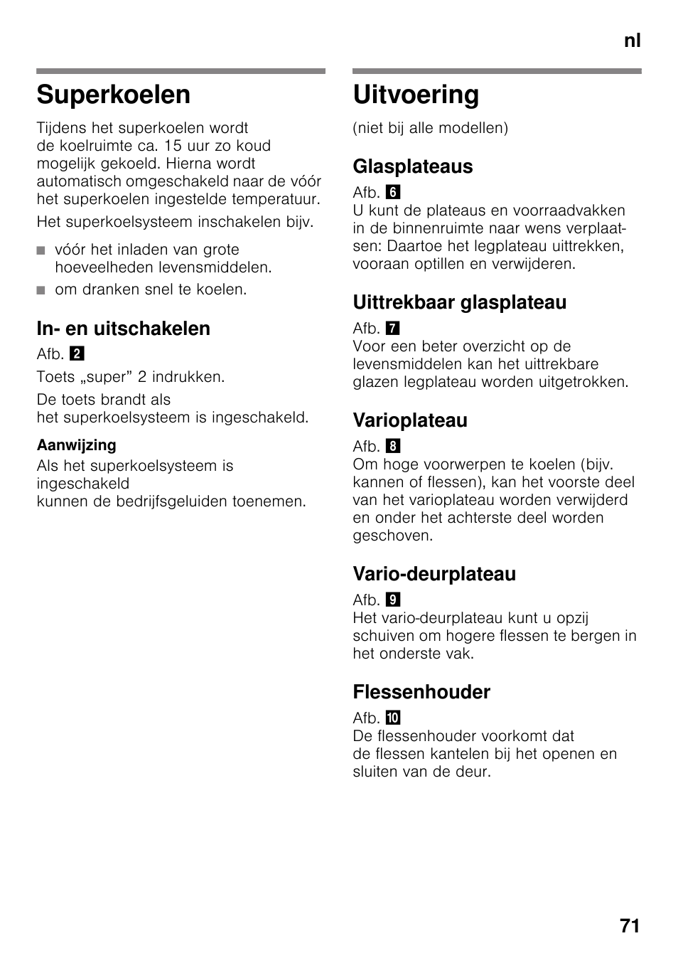 Superkoelen, Om dranken snel te koelen, In- en uitschakelen | Uitvoering, Glasplateaus, Uittrekbaar glasplateau, Varioplateau, Vario-deurplateau, Flessenhouder, Nl 71 | Bosch KIR31AF30 Frigorifero monoporta Porta con cerniera piatta User Manual | Page 71 / 82