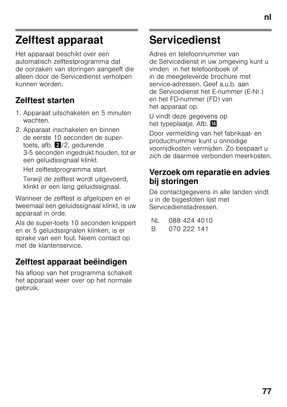 Zelftest apparaat, Zelftest starten, Apparaat uitschakelen en 5 minuten wachten | Het zelftestprogramma start, Zelftest apparaat beëindigen, Servicedienst, Verzoek om reparatie en advies bij storingen, Nl 77 | Bosch KIR31AF30 Frigorifero monoporta Porta con cerniera piatta User Manual | Page 77 / 82