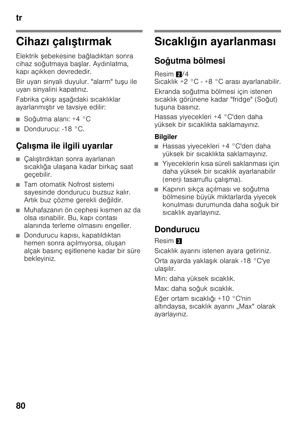 Cihazı çalıştırmak, Çalışma ile ilgili uyarılar, Sıcaklığın ayarlanması | Soğutma bölmesi, Dondurucu, Rmak, Tr 80 | Bosch KDN64VL20N Frigo-congelatore da libero posizionamento Inox look User Manual | Page 80 / 93