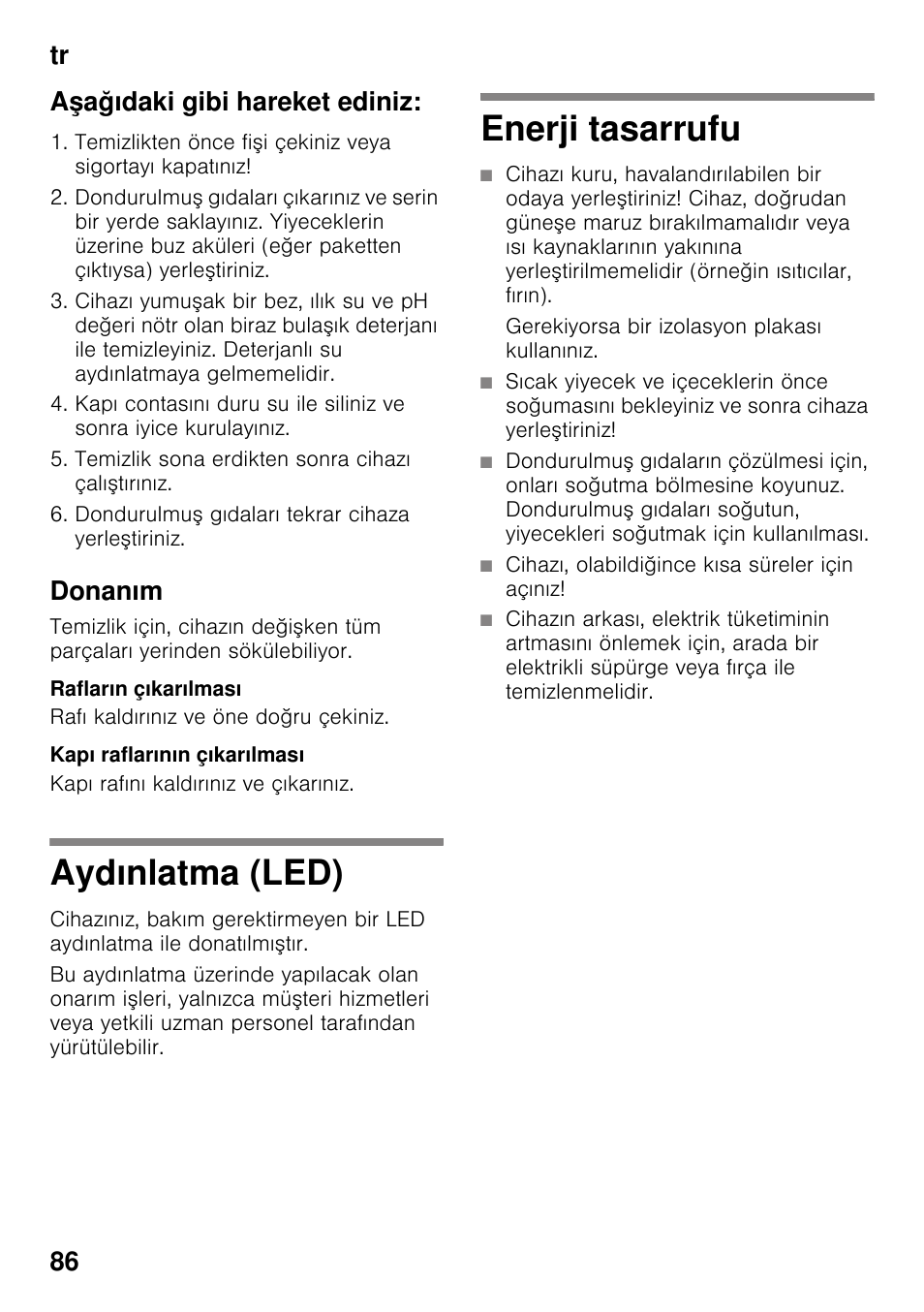 Aşağıdaki gibi hareket ediniz, Donanım, Rafların çıkarılması | Kapı raflarının çıkarılması, Aydınlatma (led), Enerji tasarrufu, Nlatma (led) enerji tasarrufu, Tr 86 aşağıdaki gibi hareket ediniz | Bosch KDN64VL20N Frigo-congelatore da libero posizionamento Inox look User Manual | Page 86 / 93
